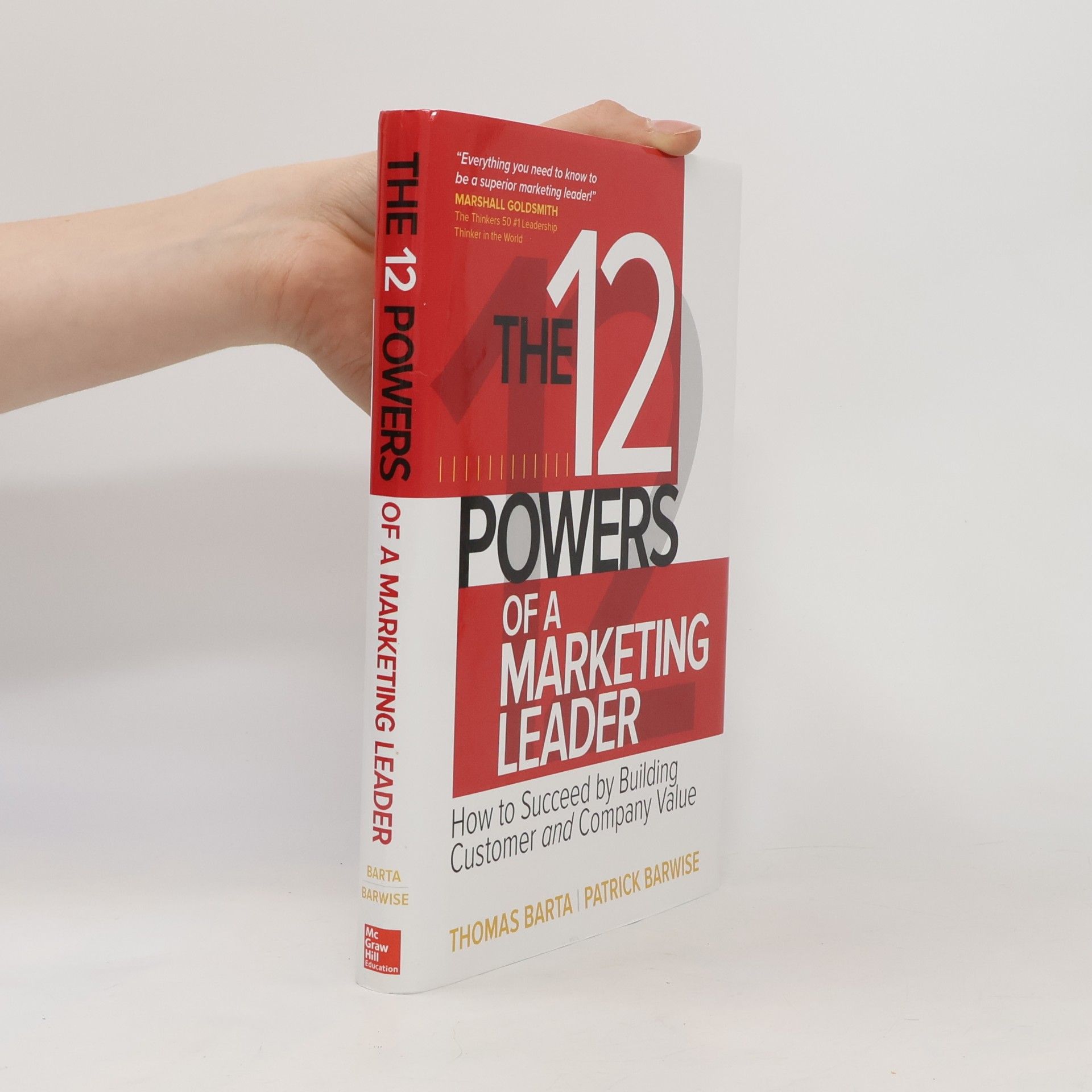 Thomas Barta The 12 powers of a marketing leader : how to succeed by building customer and company value