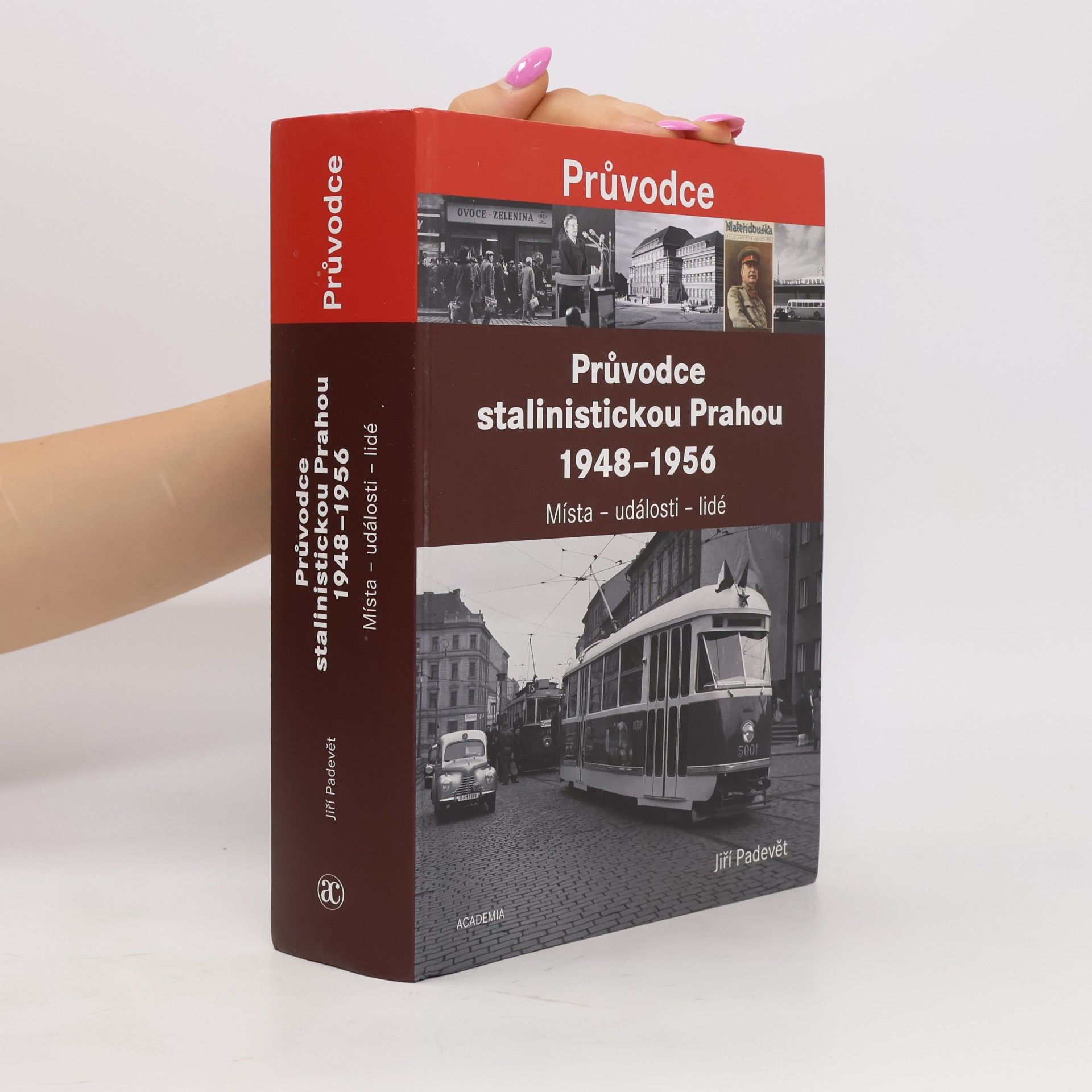 Jiří Padevět Průvodce stalinistickou Prahou 1948-1956