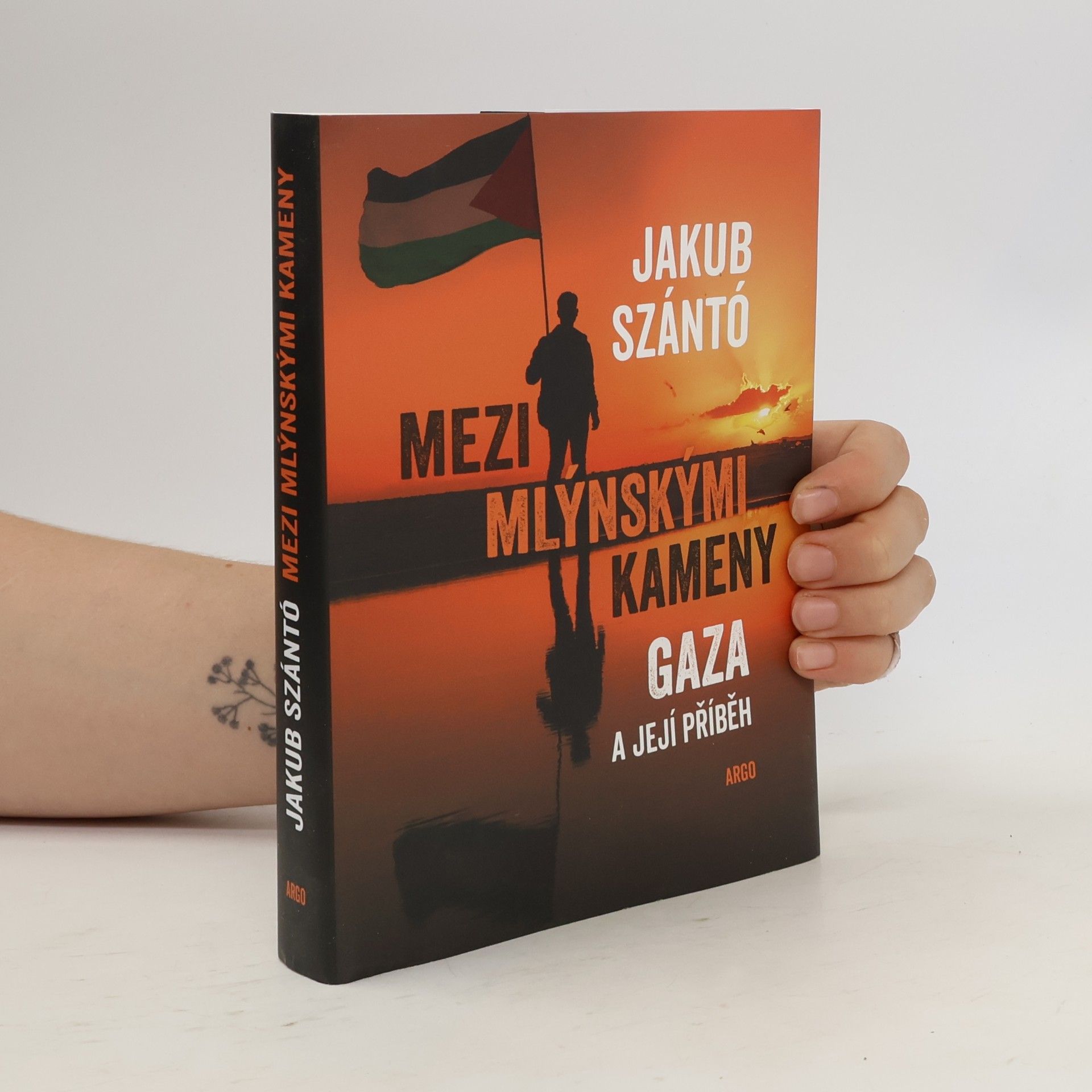 Jakub Szántó Mezi mlýnskými kameny. Gaza a její příběh