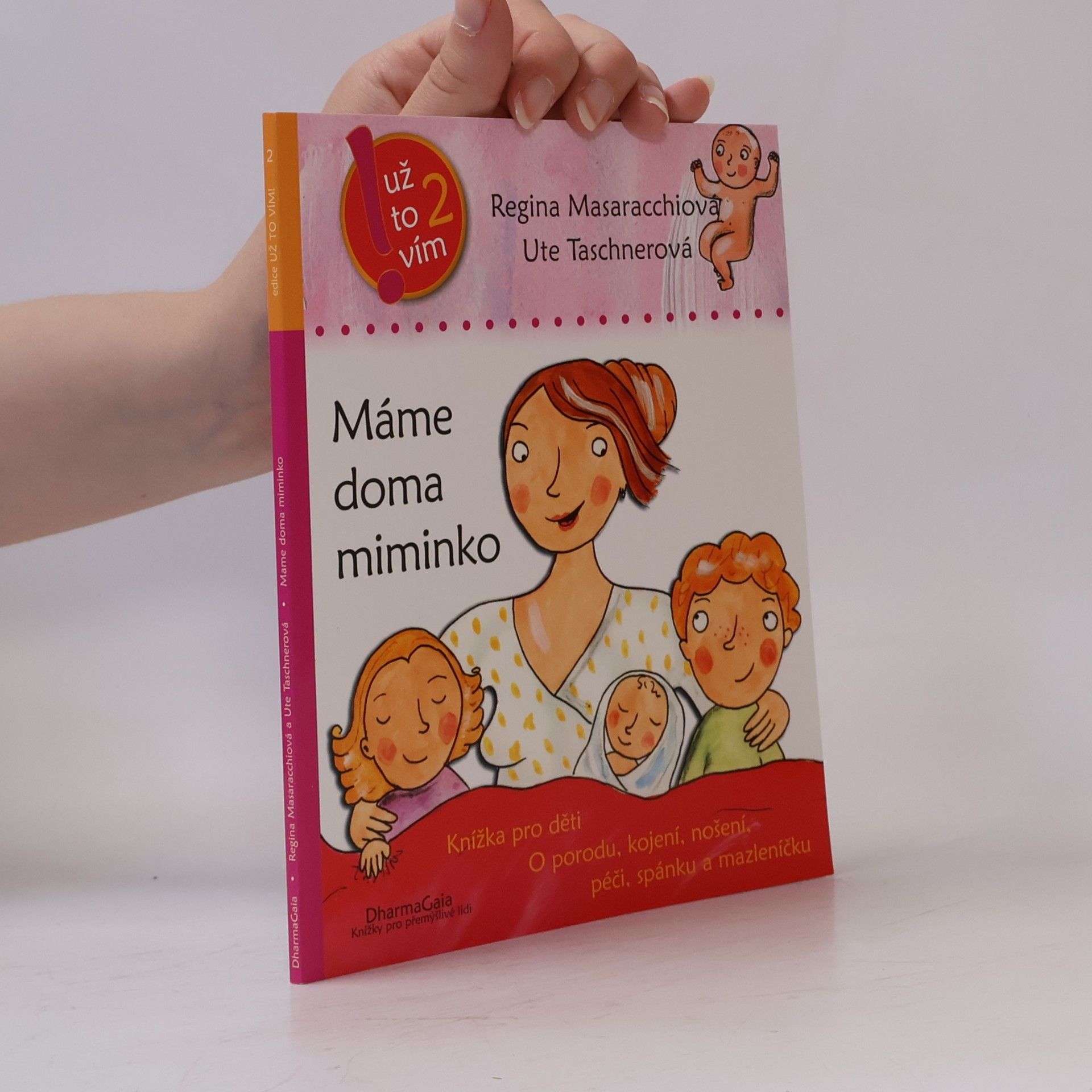 Ute Taschner Máme doma miminko. Knížka pro děti o porodu, kojení, nošení, péči, spánku a mazleníčku