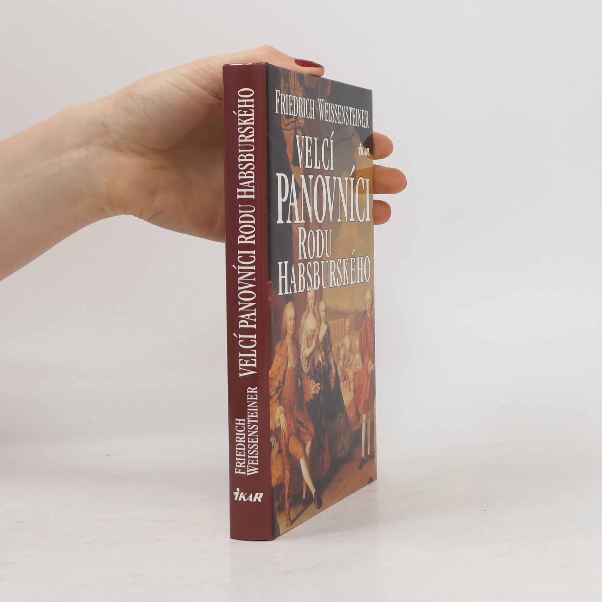 Friedrich Weissensteiner Velcí panovníci rodu Habsburského. 700 let evropské historie