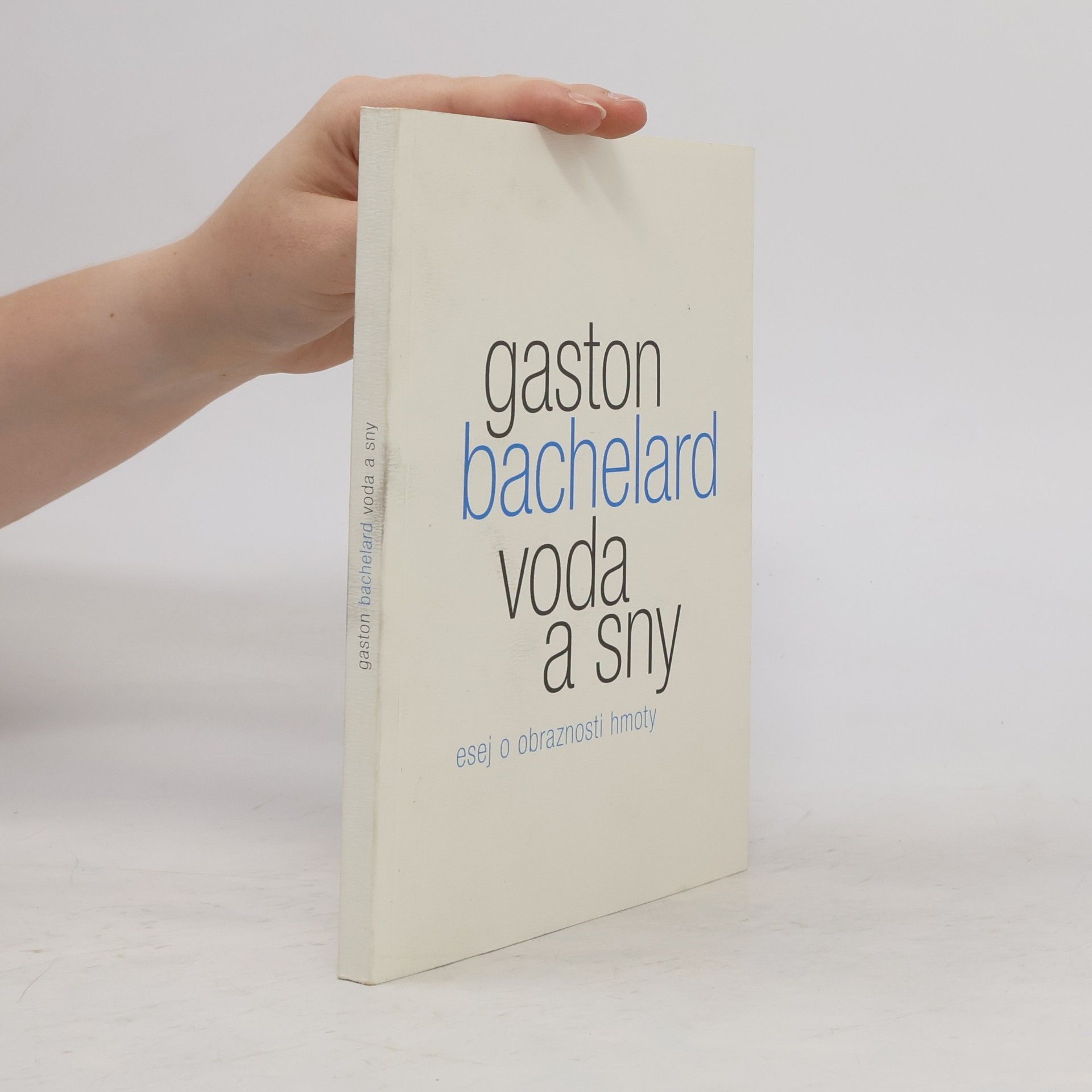 Gaston Bachelard Voda a sny: Esej o obraznosti hmoty