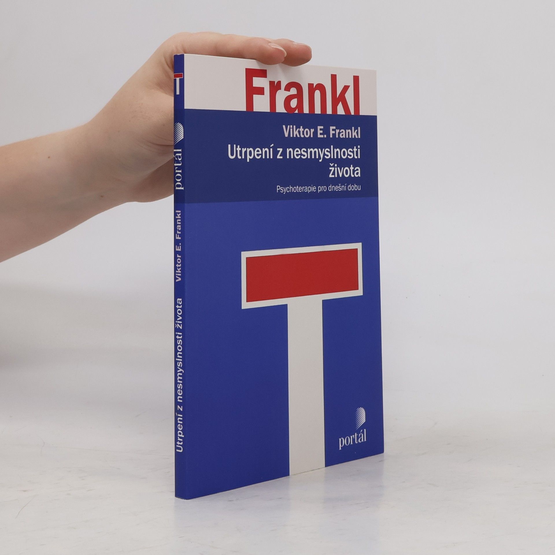 Viktor Frankl Utrpení z nesmyslnosti života. Psychoterapie pro dnešní dobu