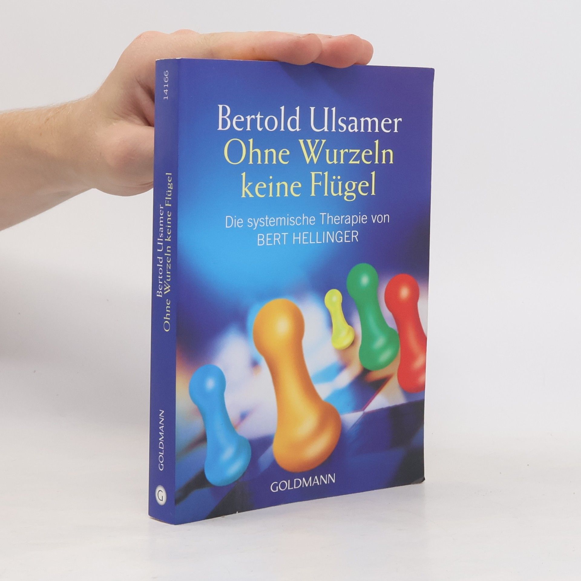 Ohne Wurzeln keine Flügel. Die systemische Therapie von Bert Hellinger