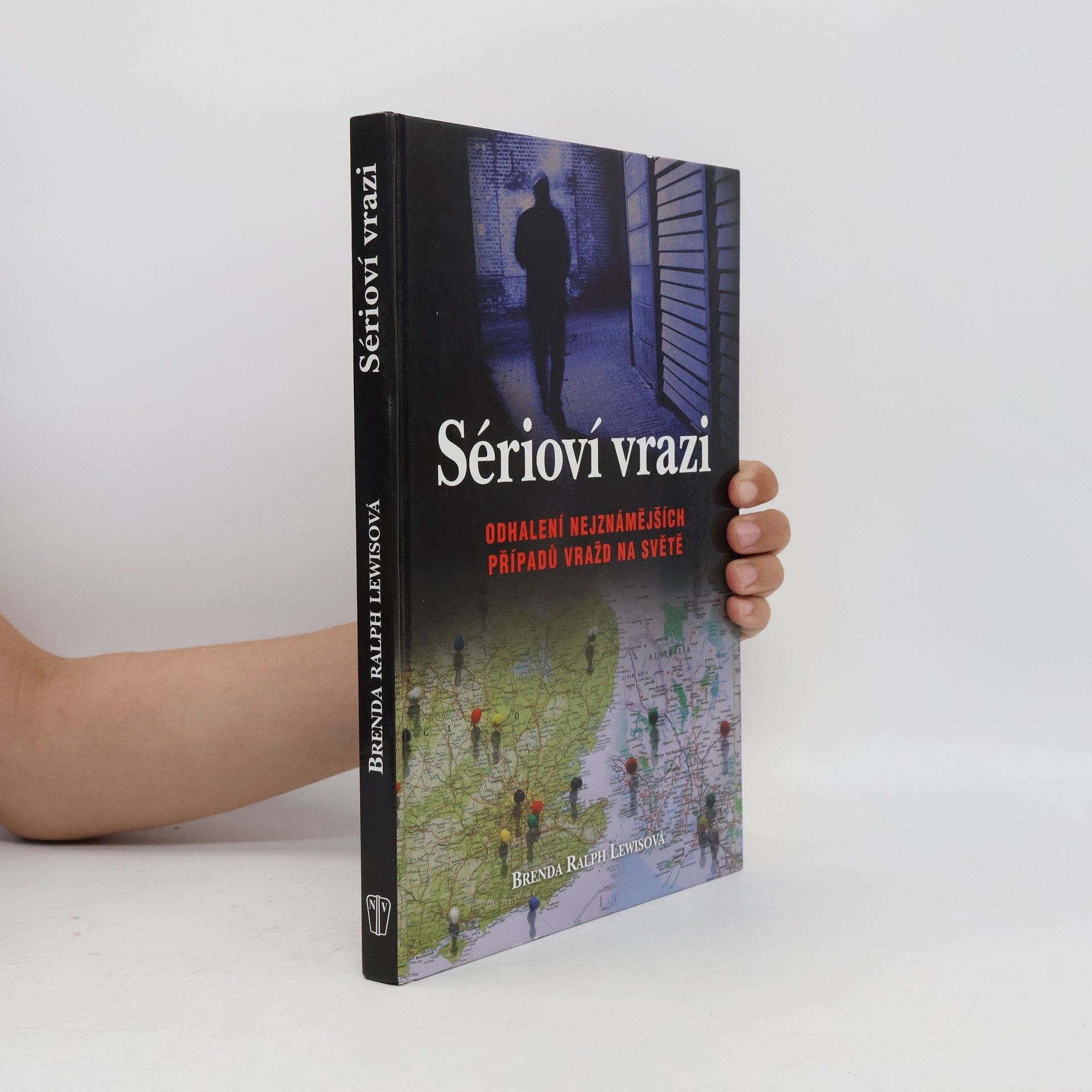 Brenda Ralph Lewis Sérioví vrazi. Odhalení nejznámějších případů vražd na světě