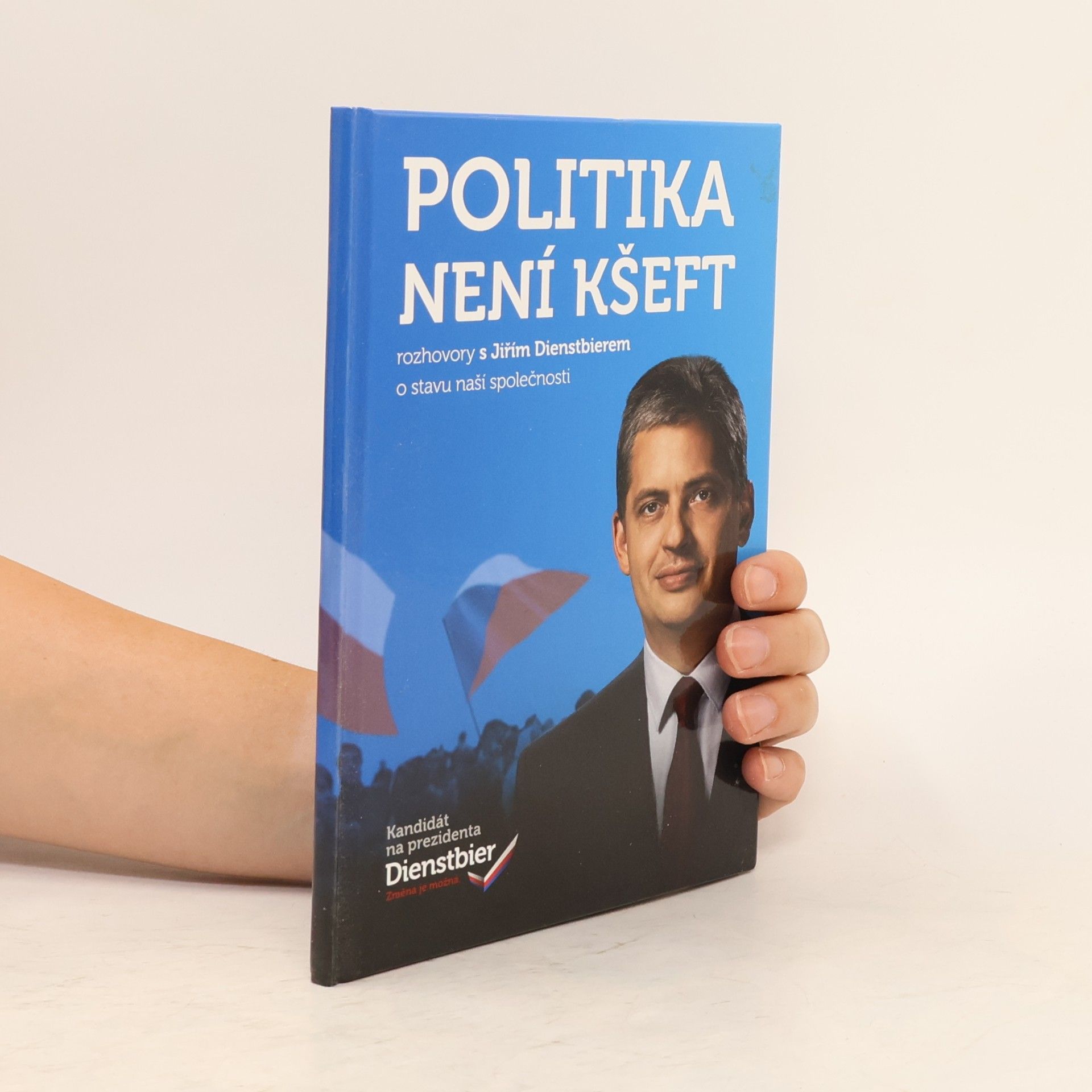 Kolektív autorov Politika není kšeft. Rozhovory s Jiřím Dienstbierem o stavu naší společnosti