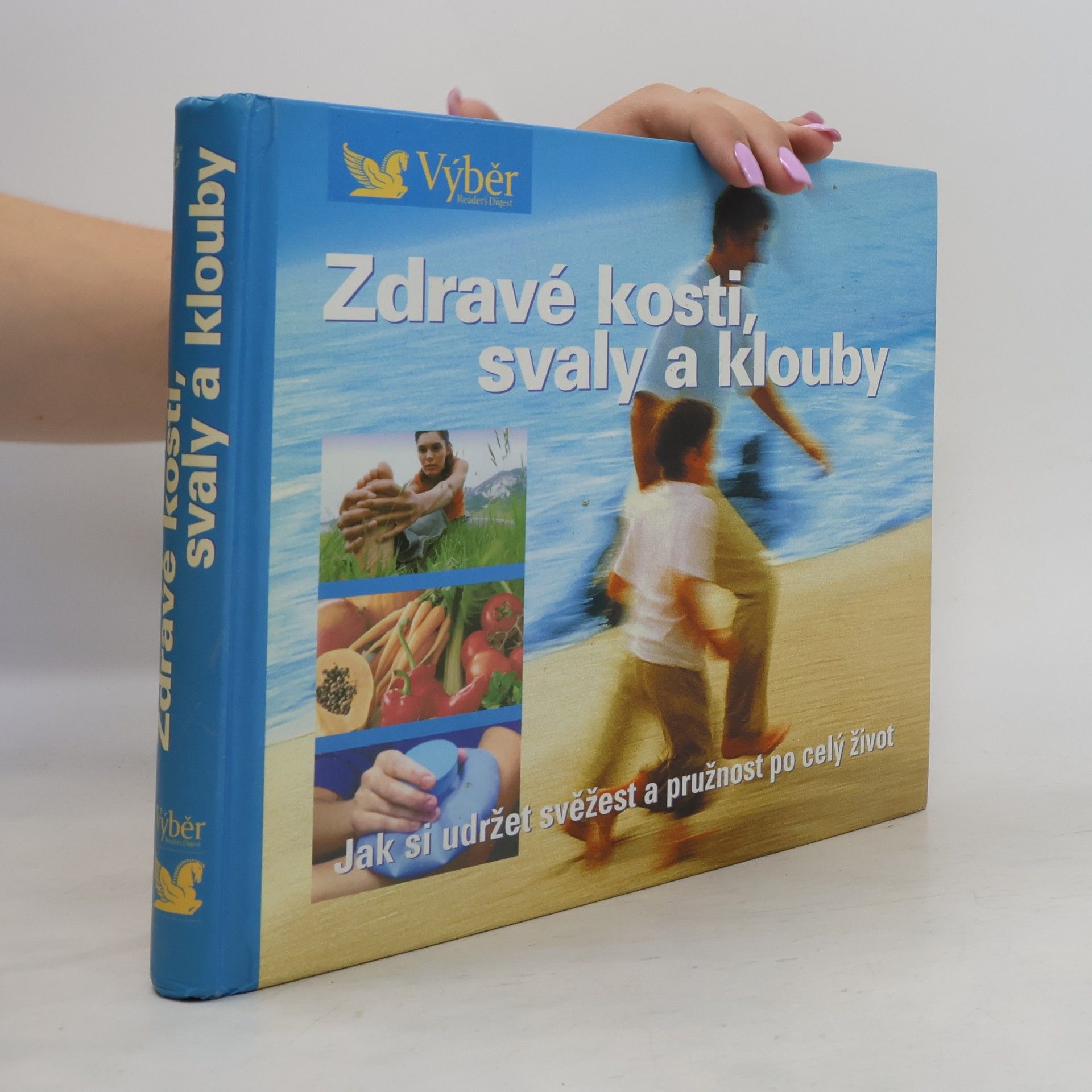 Pavla Blahušová Zdravé kosti, svaly a klouby. Návod, jak zůstat po celý život pohyblivý a čilý