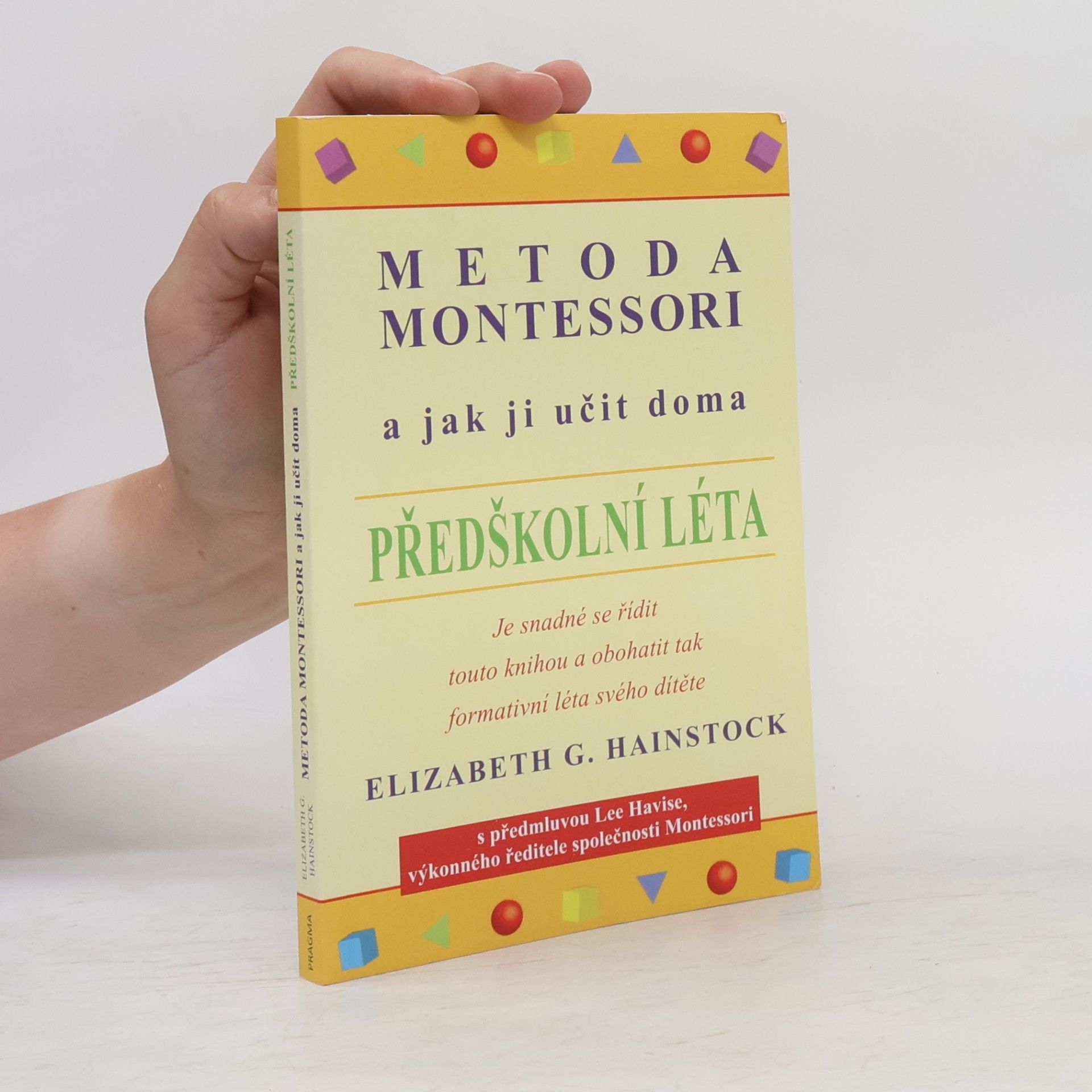 Elizabeth G. Hainstock Metoda Montessori a jak ji učit doma. Předškolní léta