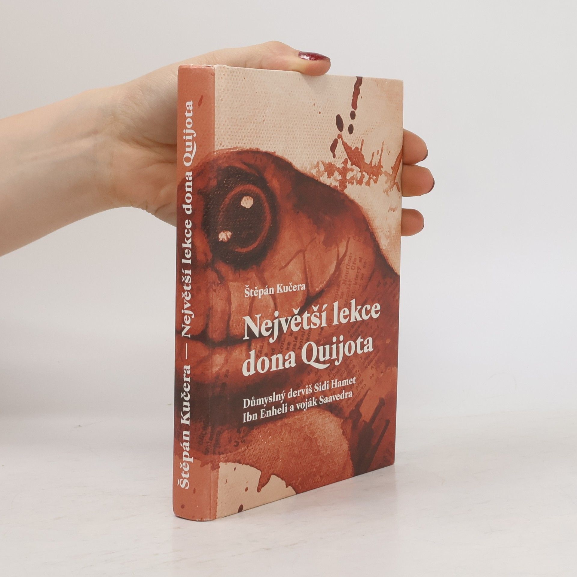 Štěpán Kučera Největší lekce dona Quijota: důmyslný derviš Sidi Hamet Ibn Enheli a voják Saaverda