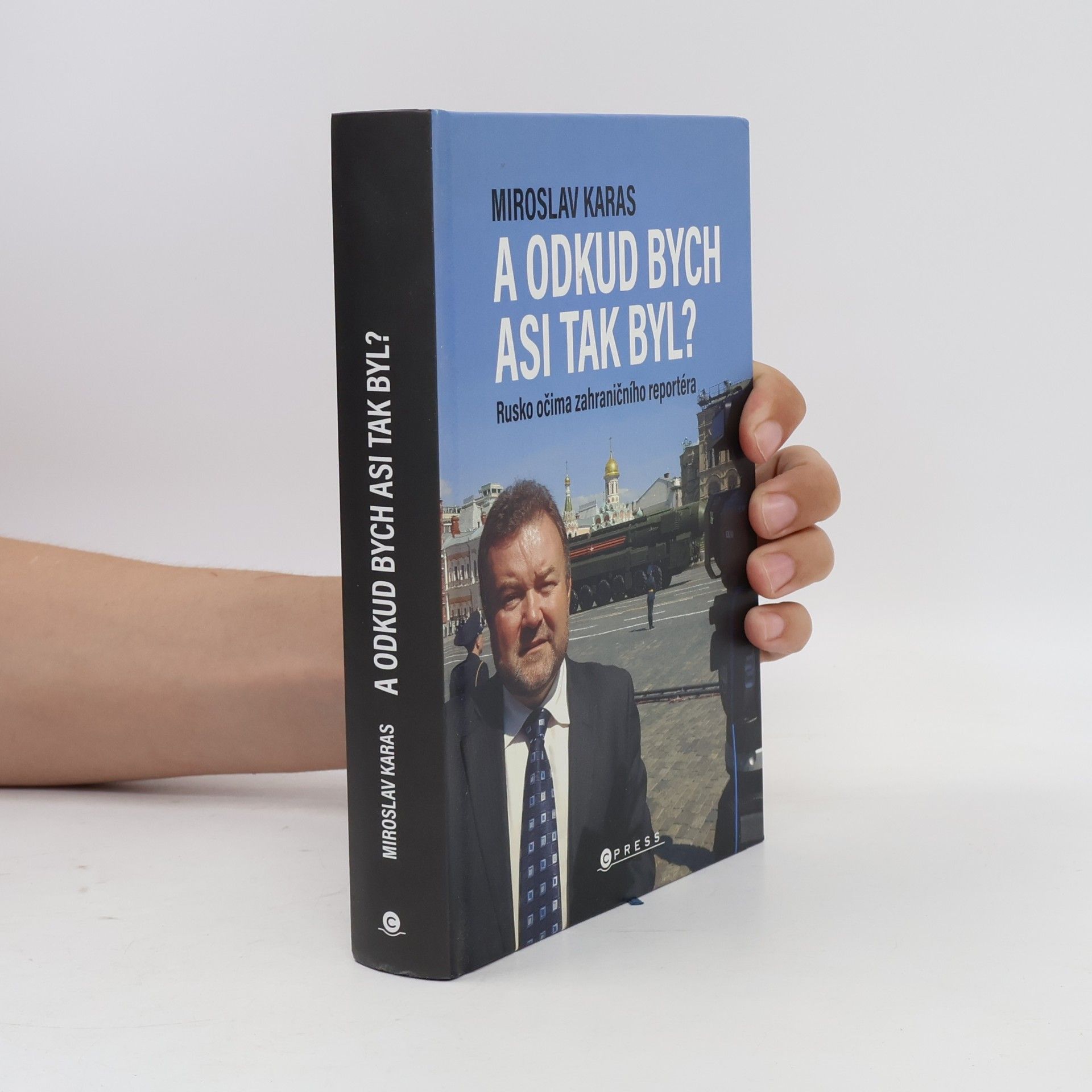 Miroslav Karas A odkud bych asi tak byl? Rusko očima zahraničního reportéra