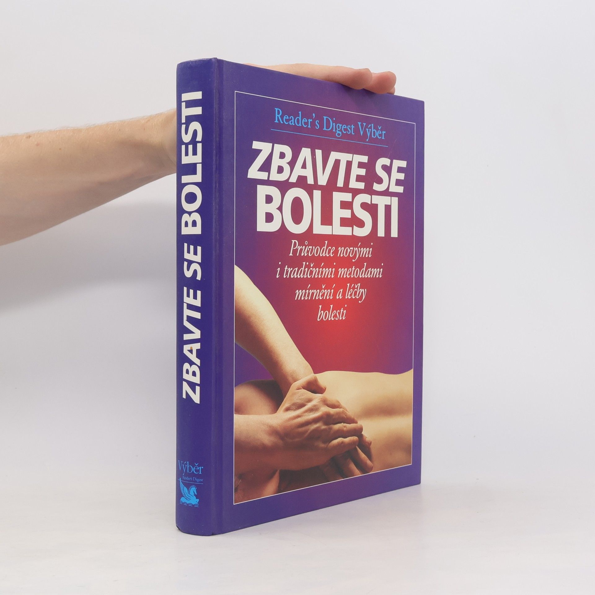 Philip Bashe Zbavte se bolesti - Průvodce novými i tradičními metodami mírnění a léčby bolesti