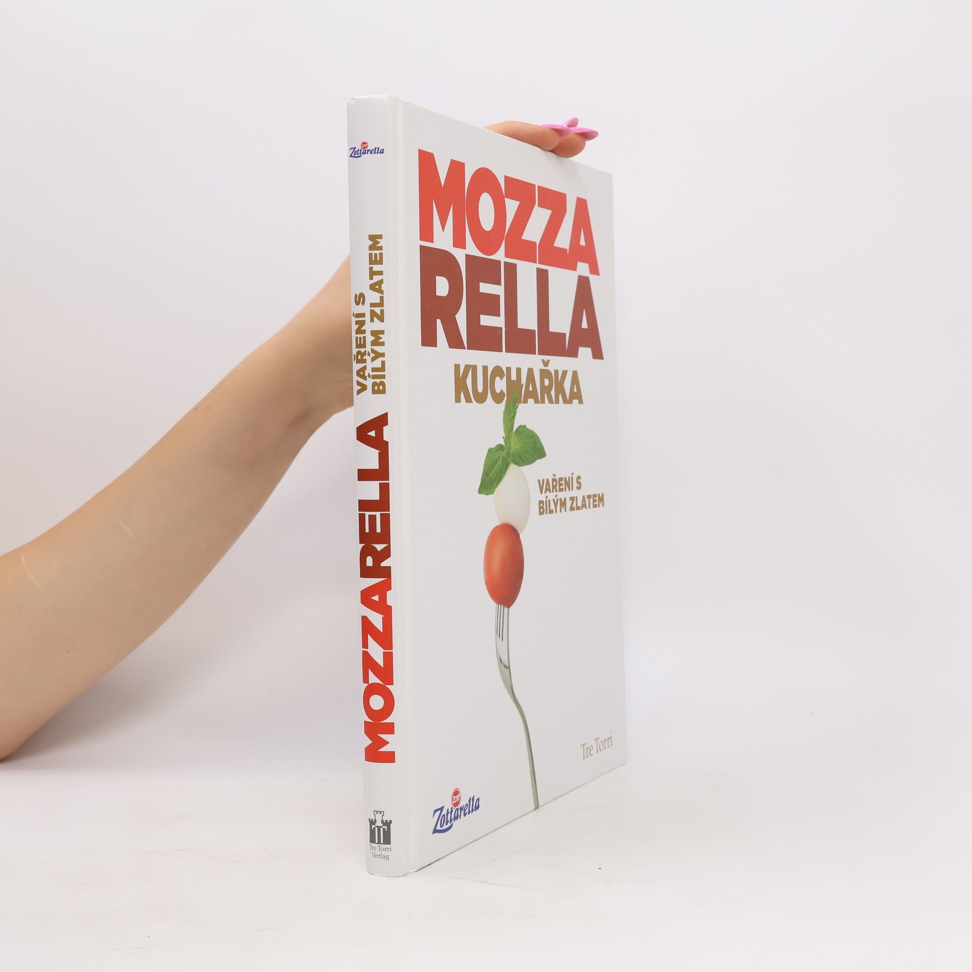 Kolektiv autorů Mozzarella. Kuchařka. Vaření s bílým zlatem