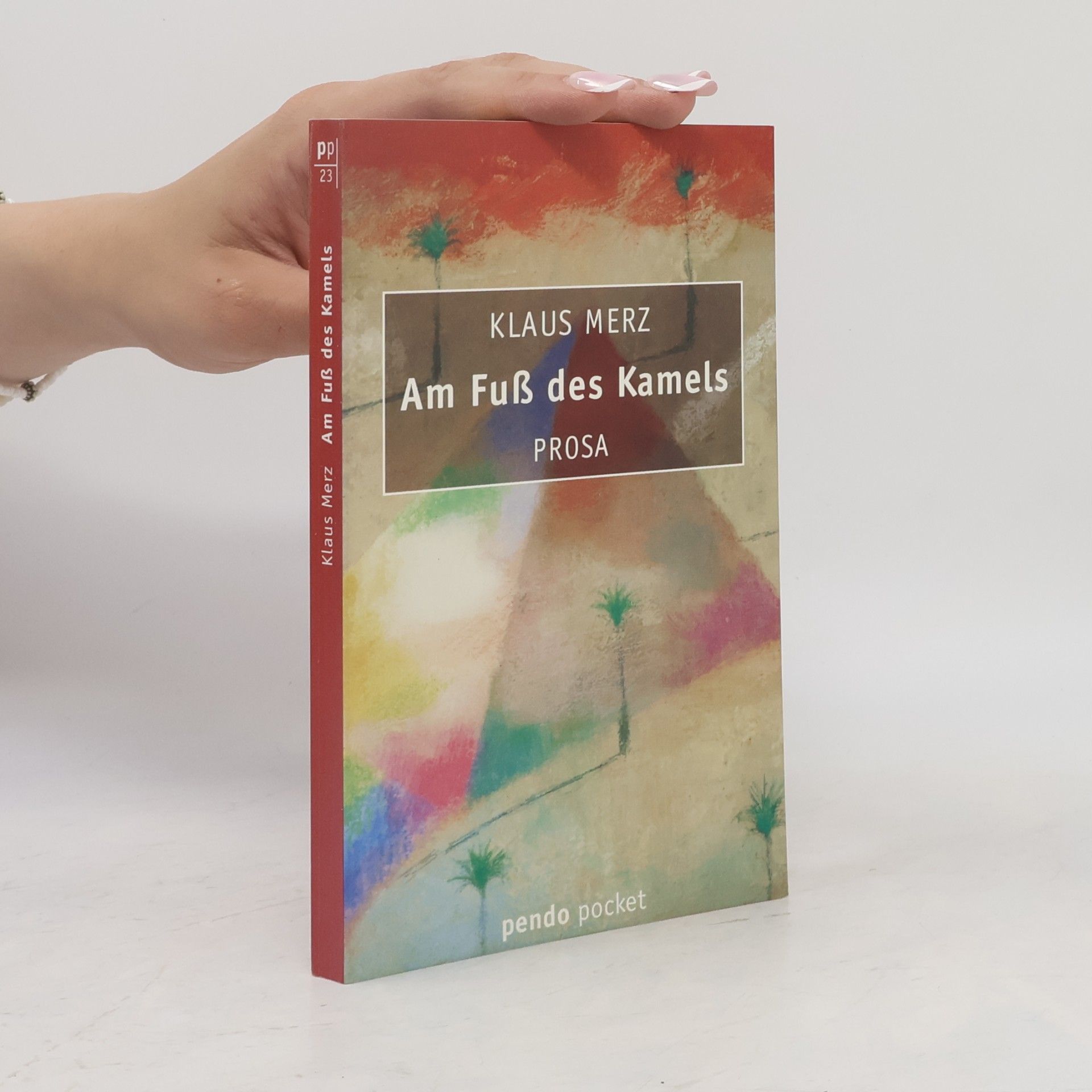 Klaus Merz Am Fuß des Kamels