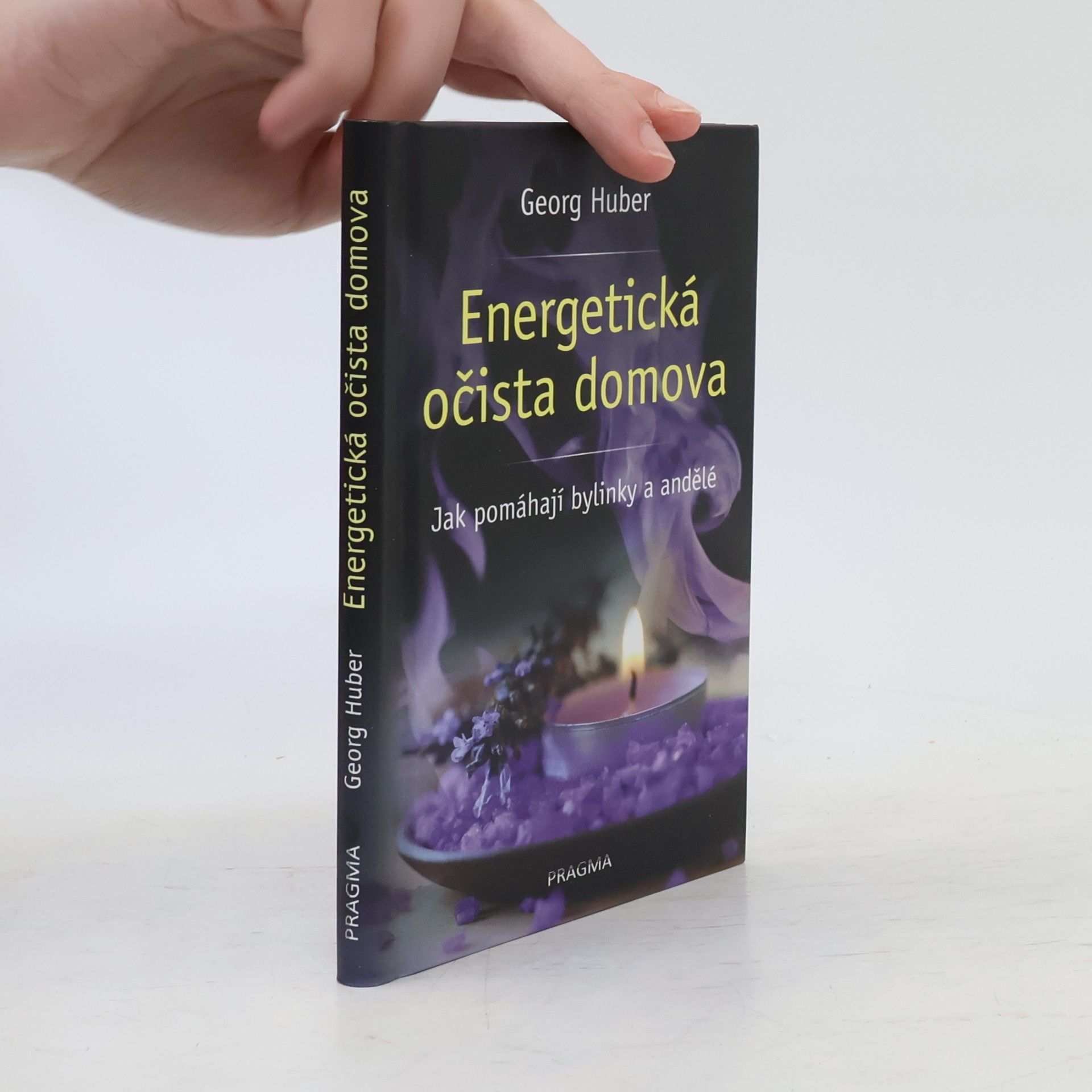Georg Huber Energetická očista domova - Jak pomáhají bylinky a andělé