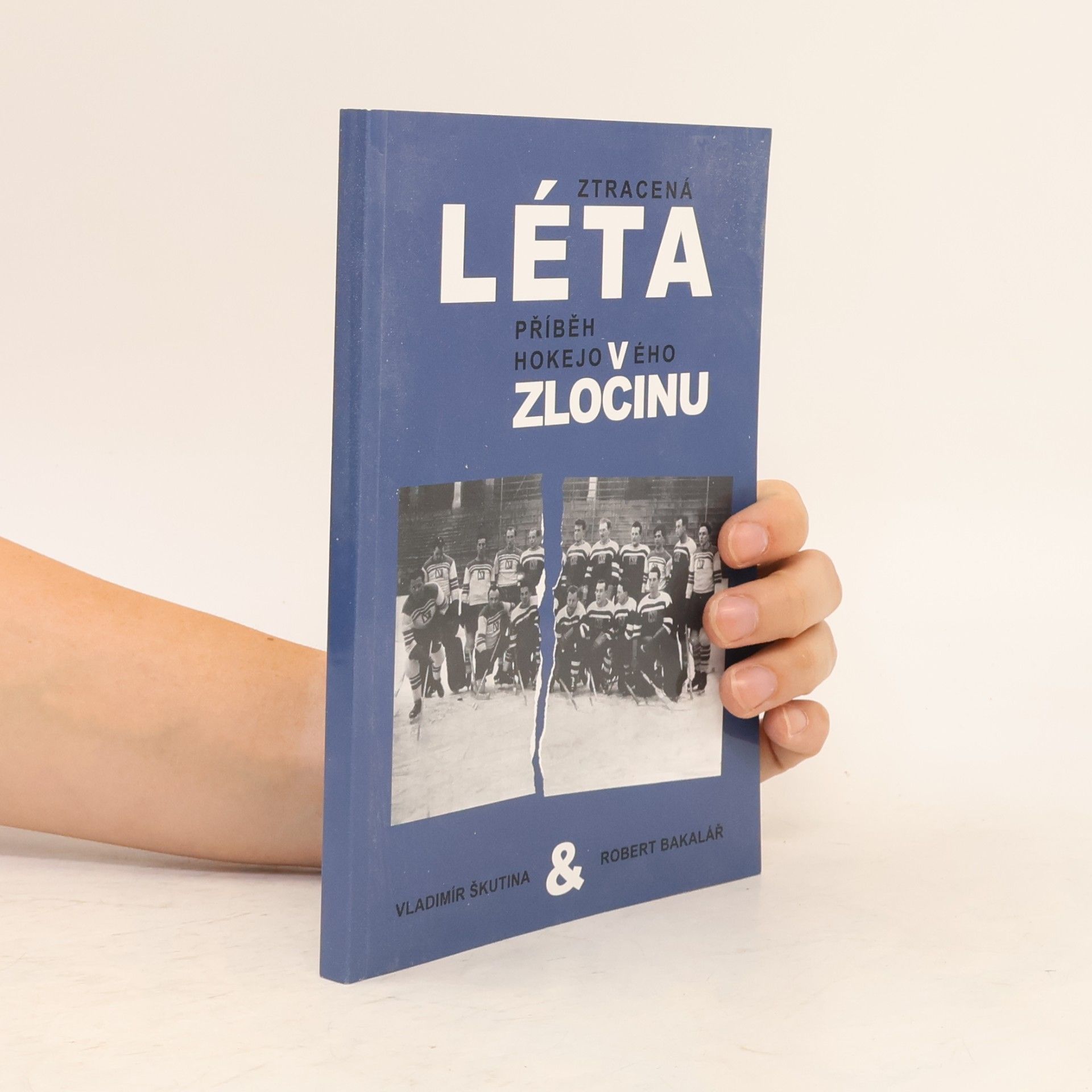 Vladimír Škutina Ztracená léta. Příběh hokejového zločinu