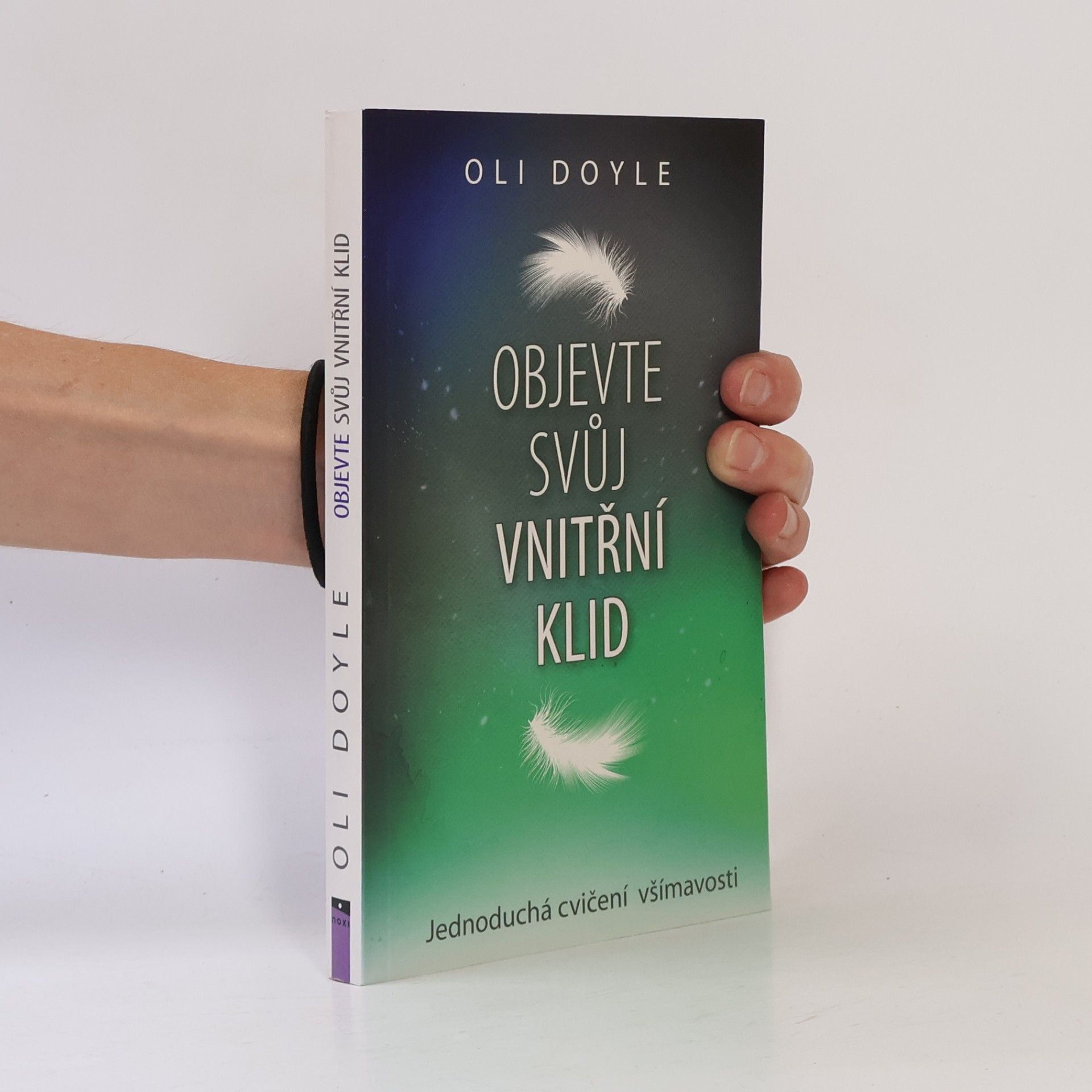 Oli Doyle Objevte svůj vnitřní klid : jednoduchá cvičení všímavosti