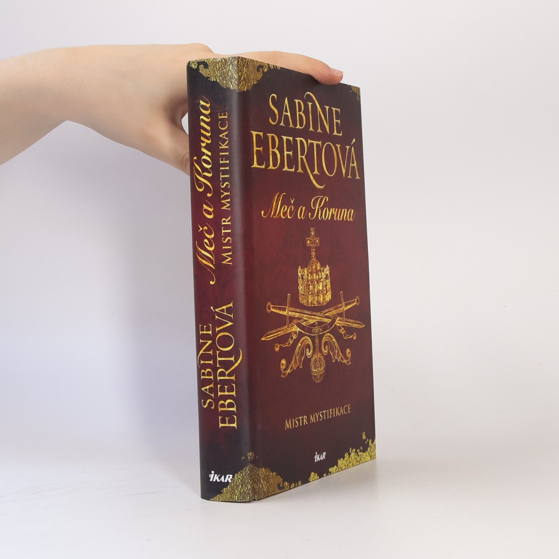 Sabine Ebert Meč a Koruna. Mistr mystifikace