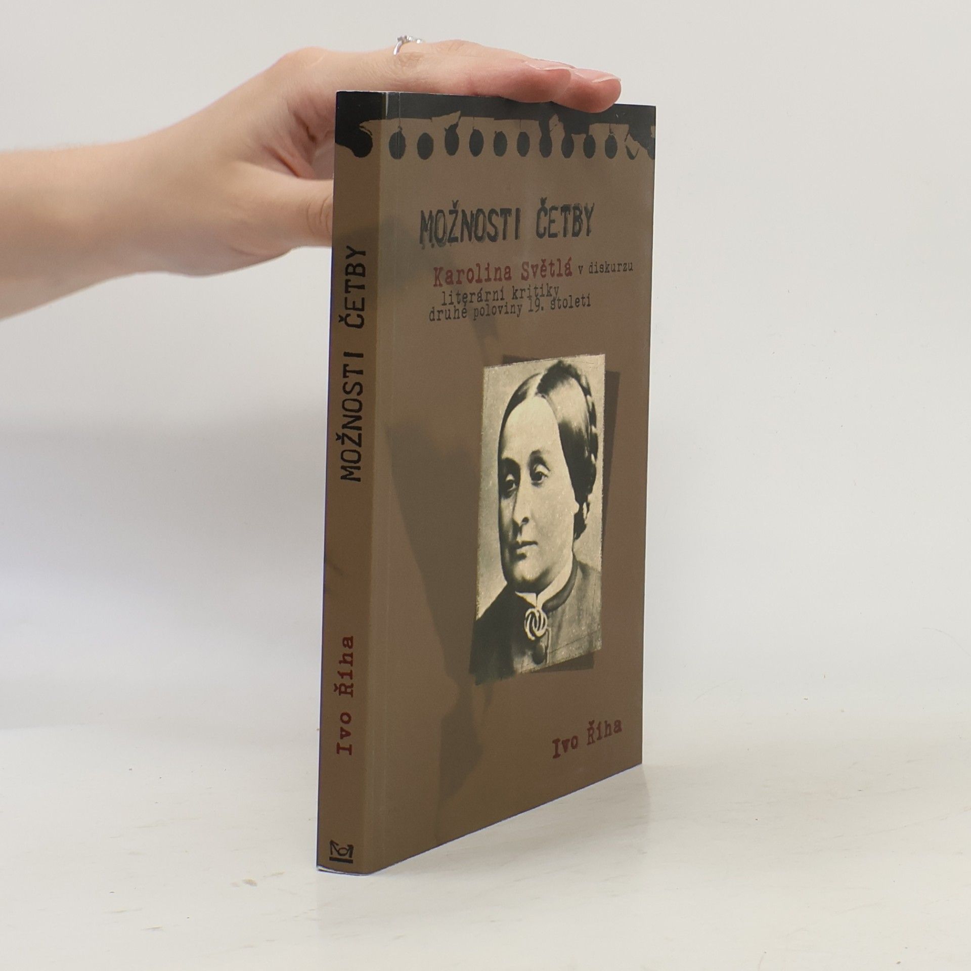 Ivo Říha Možnosti četby - Karolina Světlá v diskurzu literární kritiky druhé poloviny 19. století