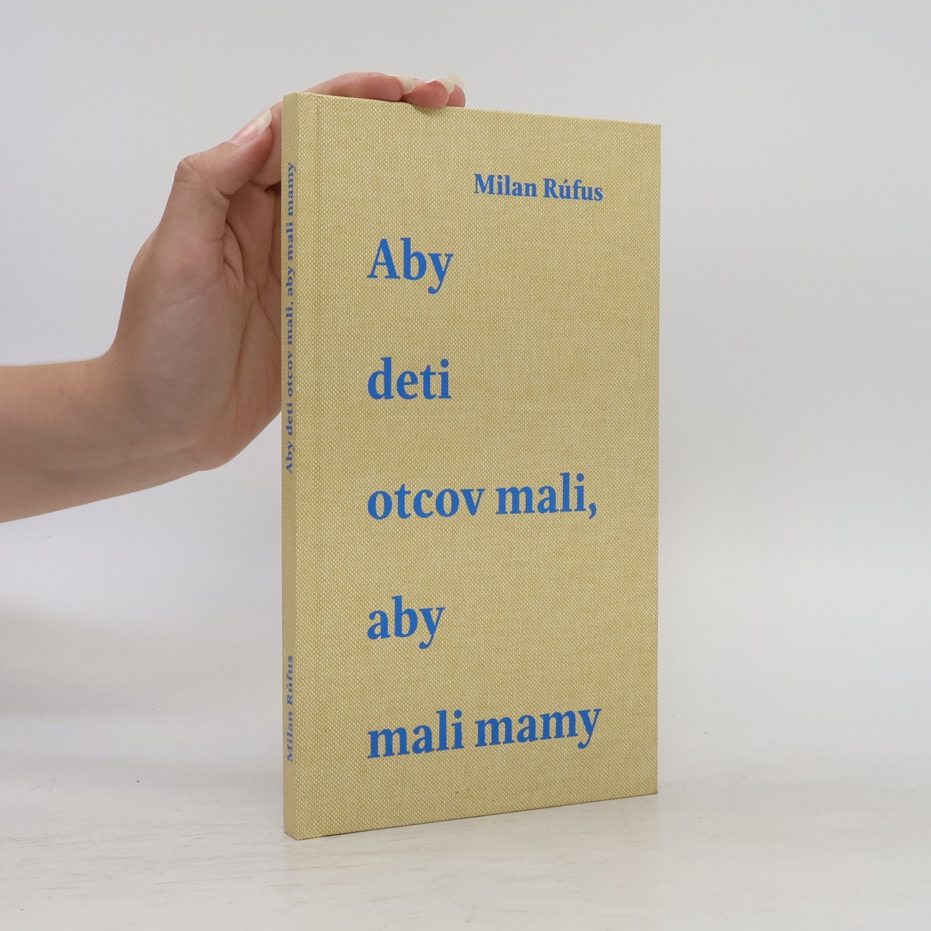 Milan Rúfus Aby deti otcov mali, aby mali mamy