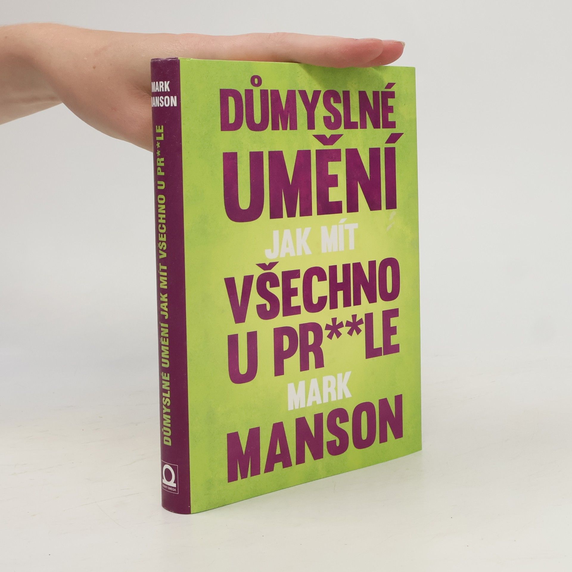 Mark Manson Důmyslné umění, jak mít všechno u pr**le