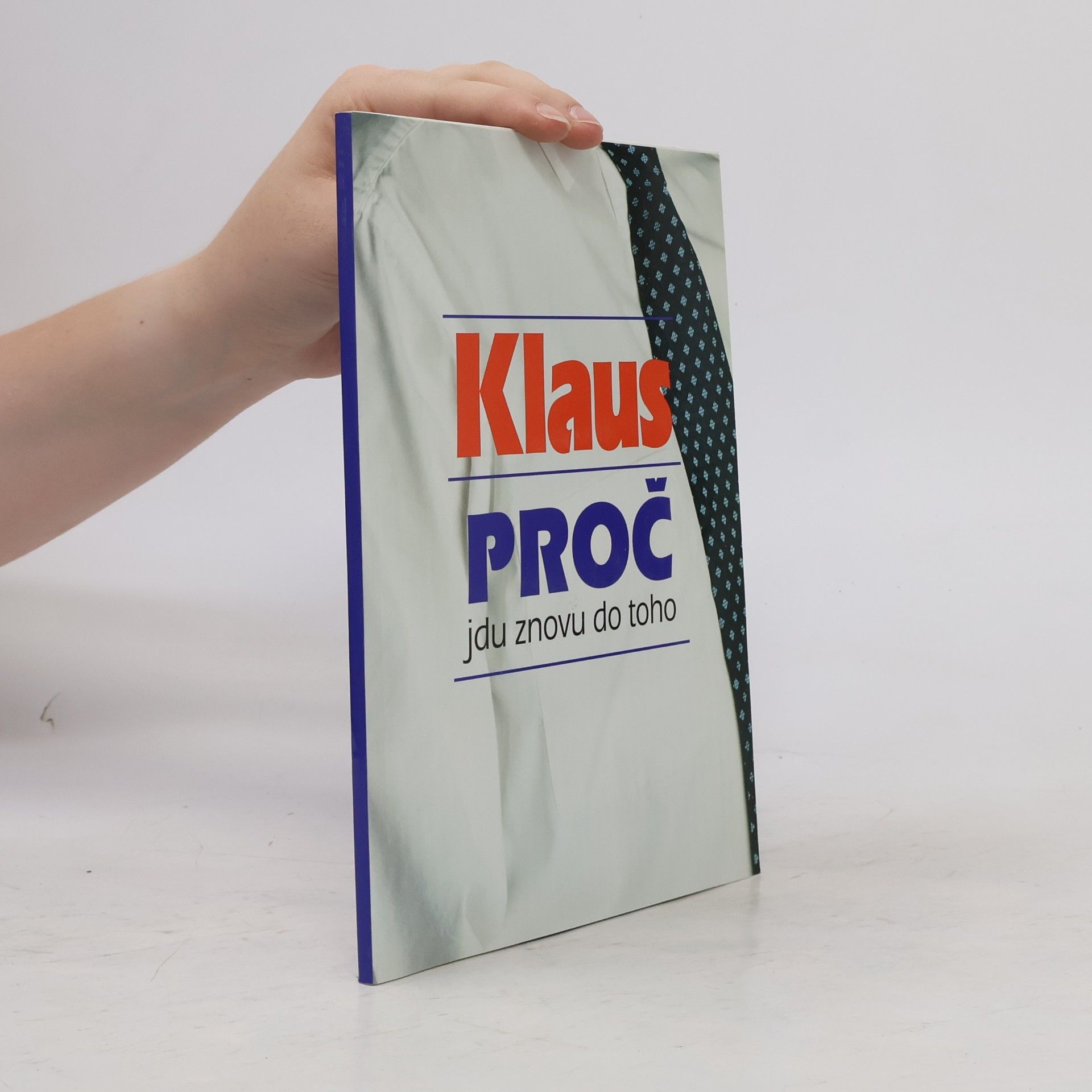 Václav Klaus Klaus. Proč jdu znovu do toho