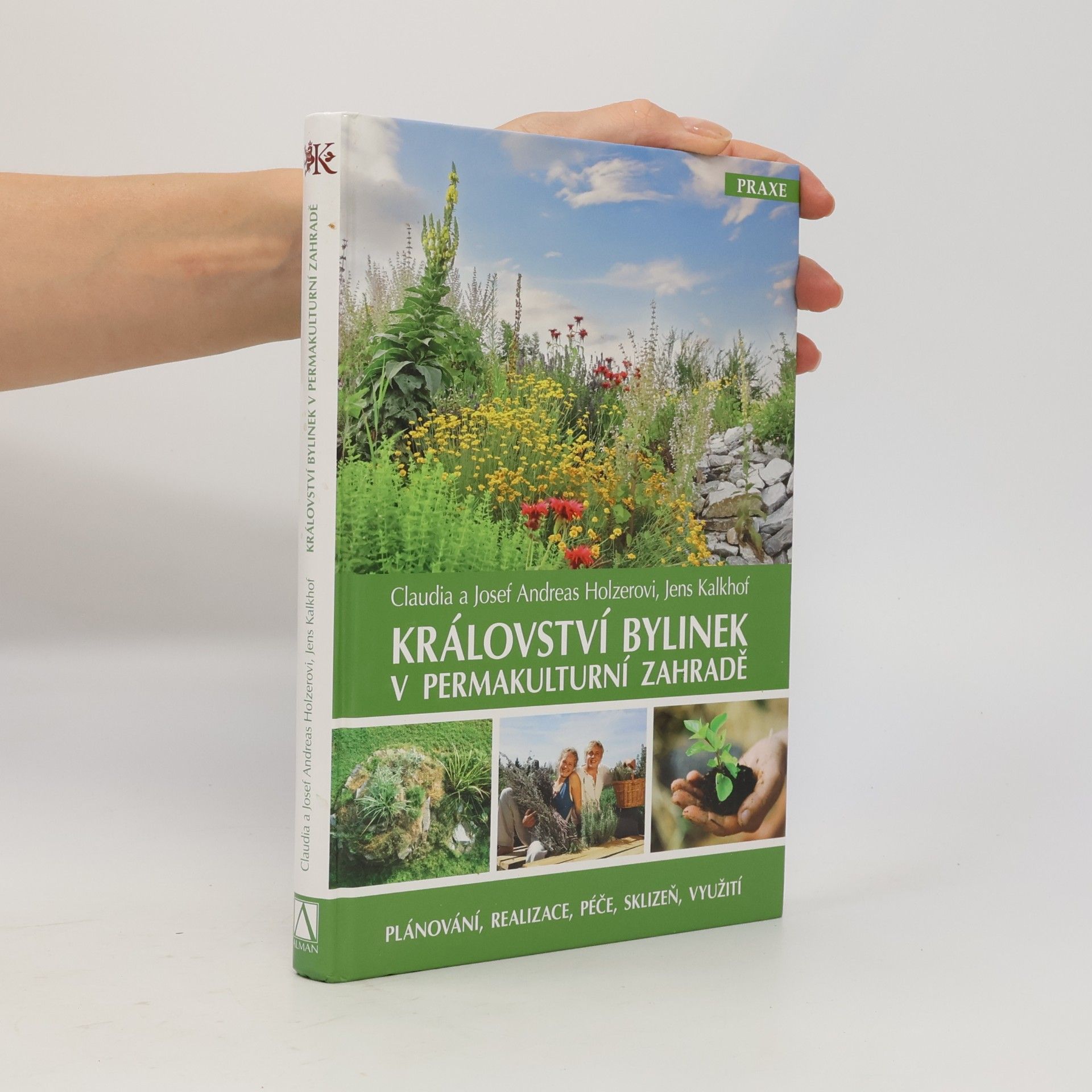 Josef Andreas Holzer Království bylinek v permakulturní zahradě