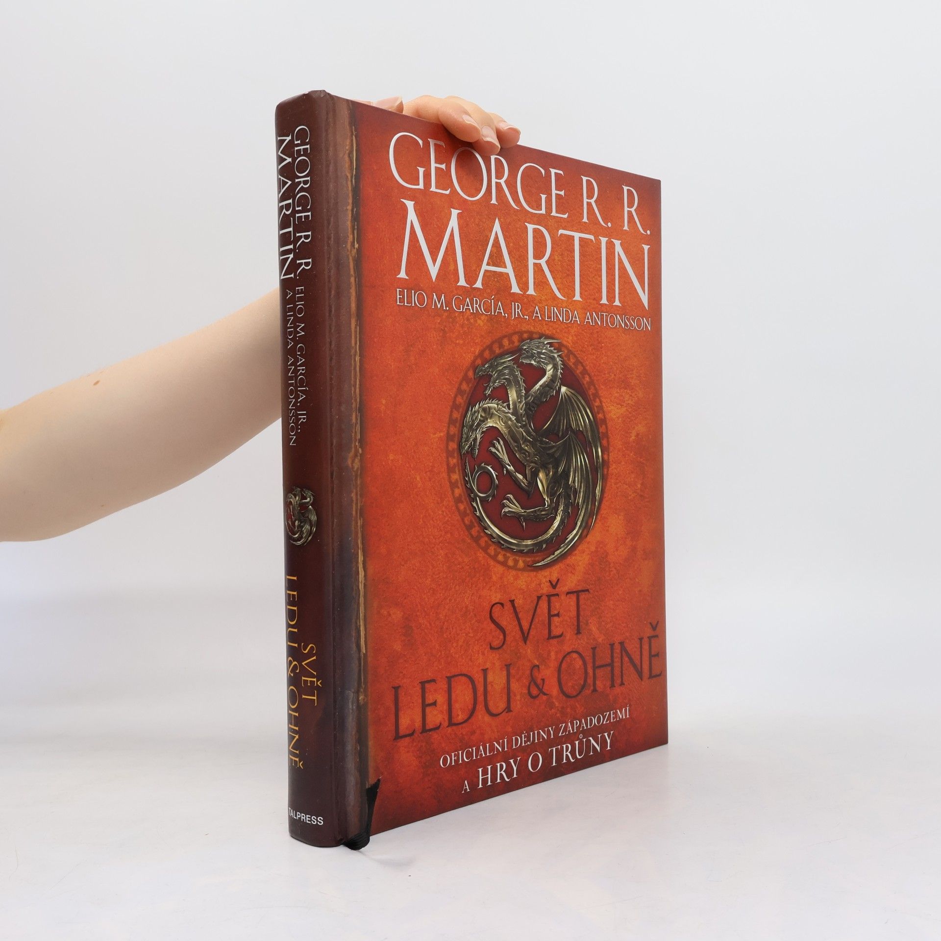 George R. R. Martin Svět ledu & ohně. Oficiální dějiny Západozemí a Hry o trůny