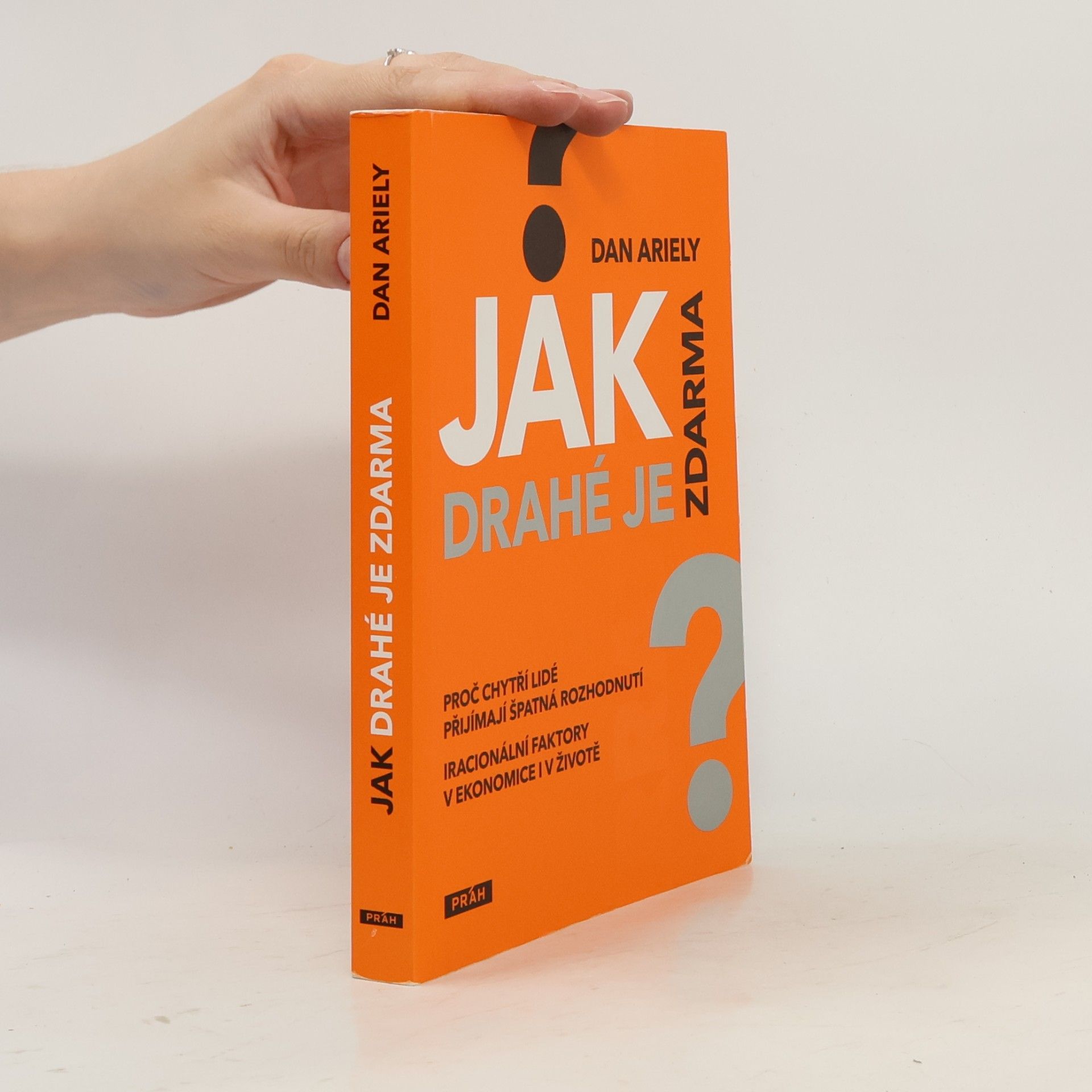 Dan Ariely Jak drahé je zdarma: Proč chytří lidé přijímají špatná rozhodnutí