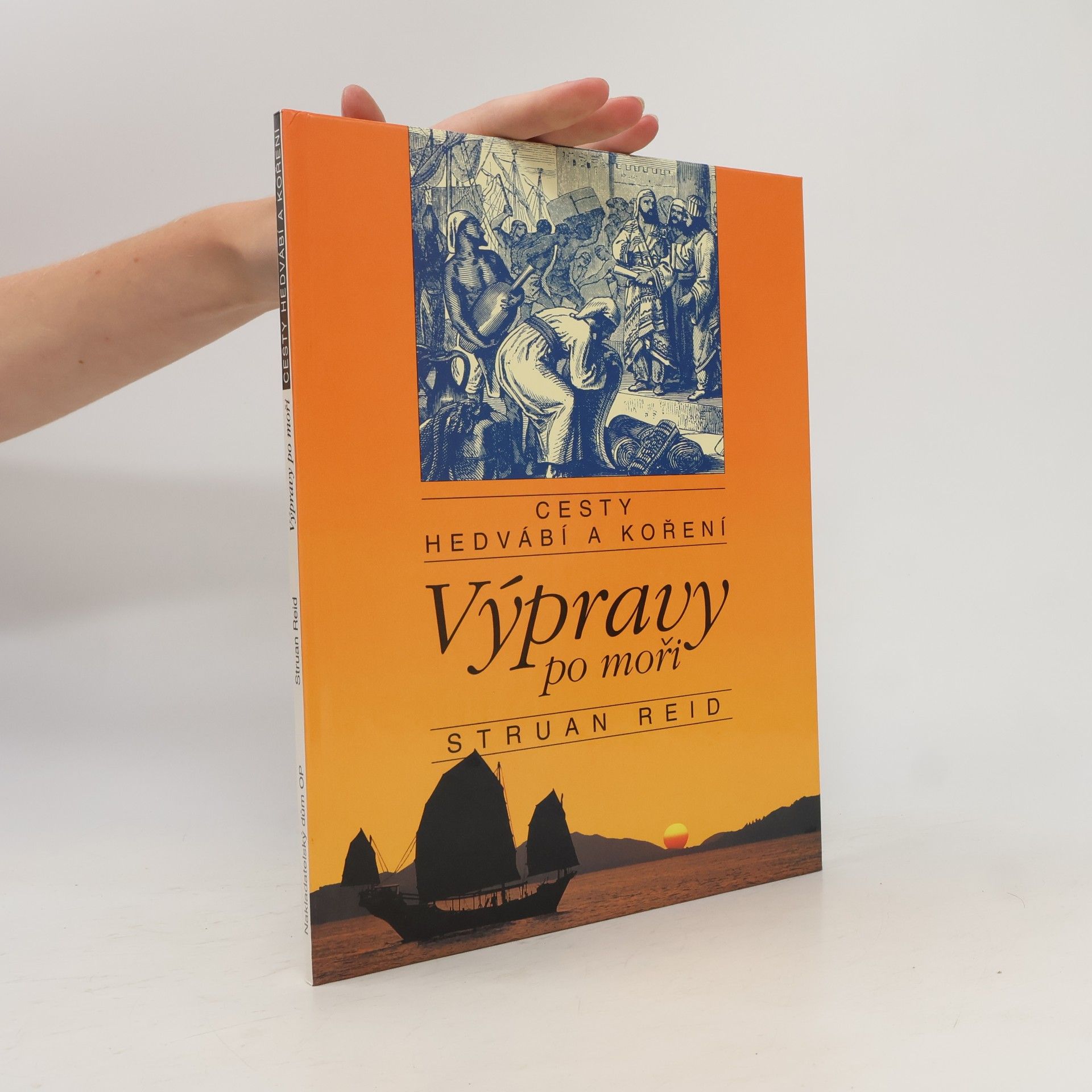 Struan Reid Cesty hedvábí a koření : výpravy po moři