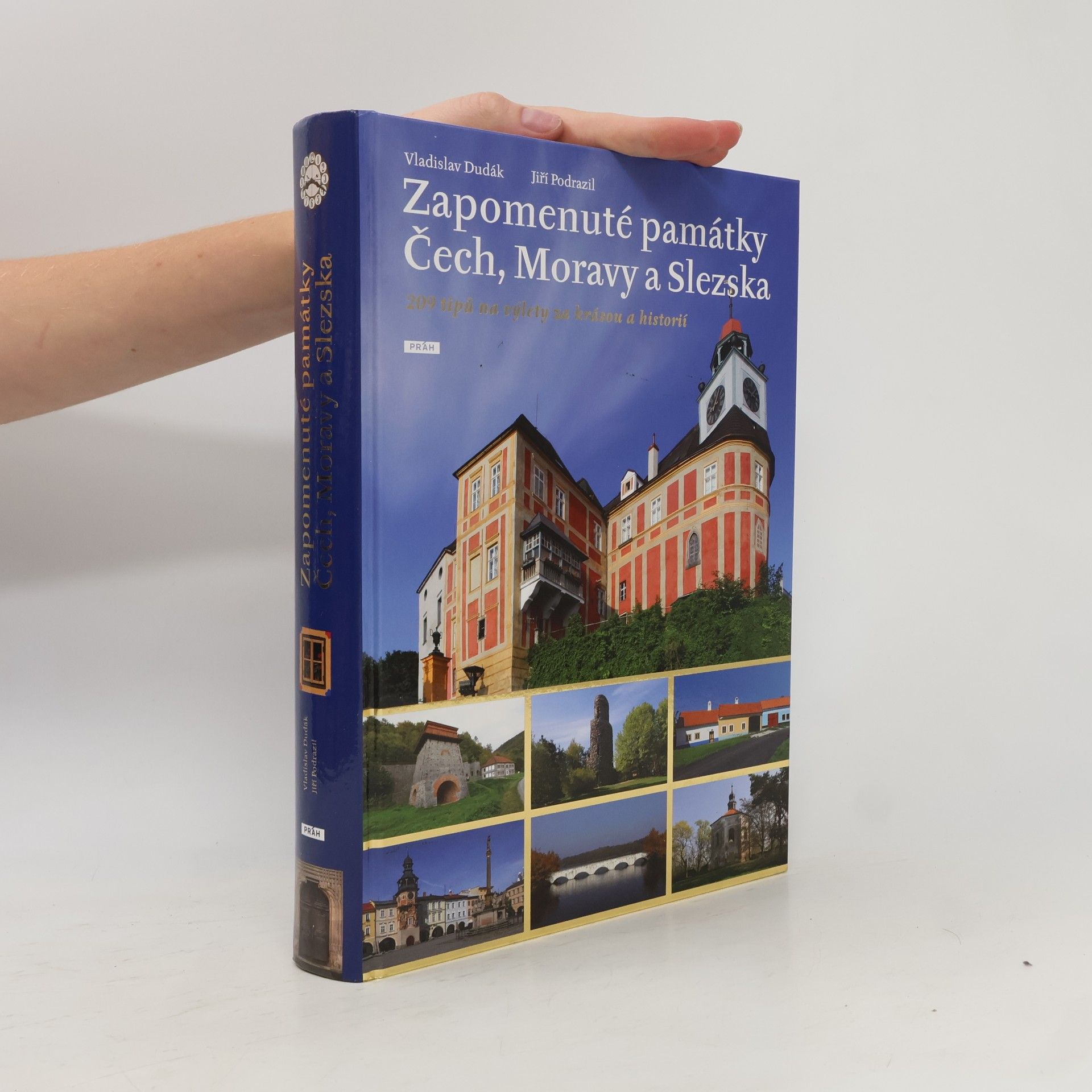 Vladislav Dudák Zapomenuté památky Čech, Moravy a Slezska : 209 tipů na výlety za krásou a historií