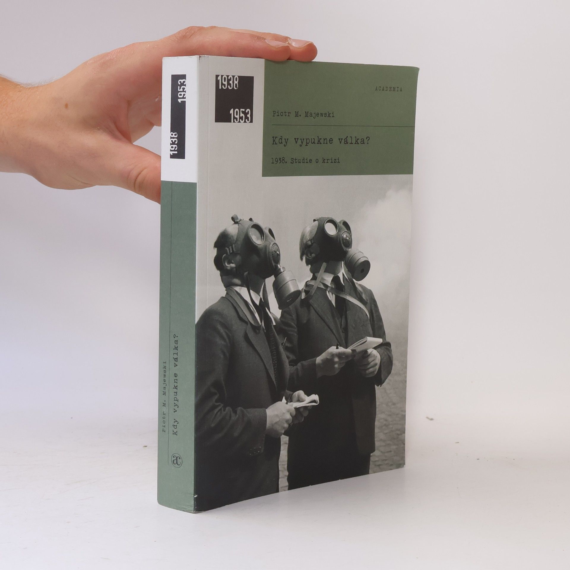 Piotr Maciej Majewski Kdy vypukne válka? : 1938 : studie o krizi
