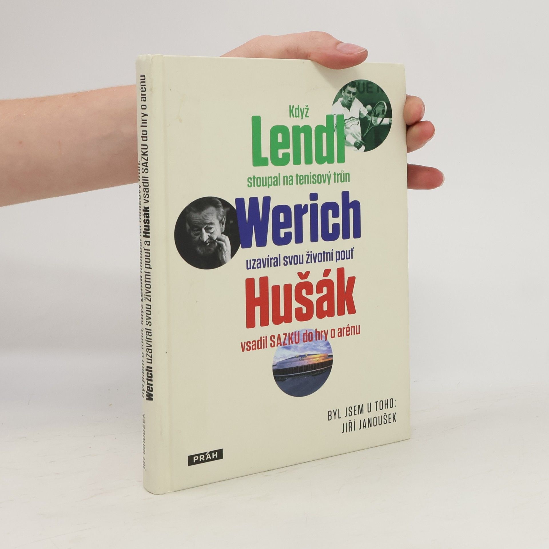 Jiří Janoušek Byl jsem u toho, když Lendl stoupal na tenisový trůn, Werich uzavíral svou životní pouť a Hušák vsadil SAZKU do hry o arénu