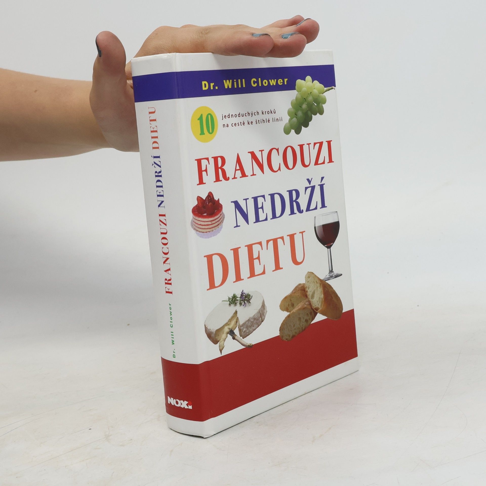 Will Clower Francouzi nedrží dietu : 10 jednoduchých kroků na cestě ke štíhlé linii