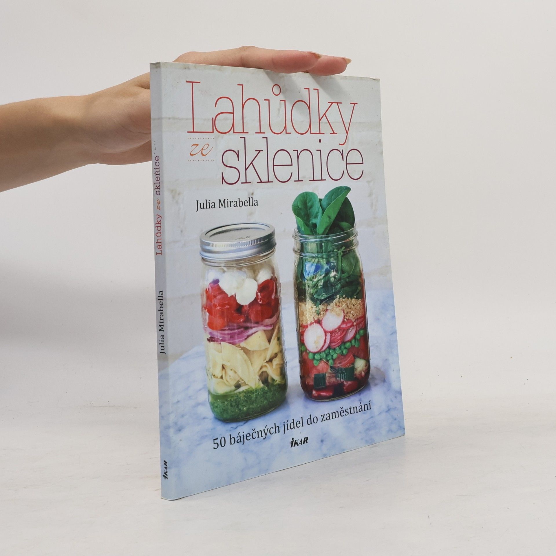 Julia Mirabella Lahůdky ze sklenice. 50 báječných jídel do zaměstnání