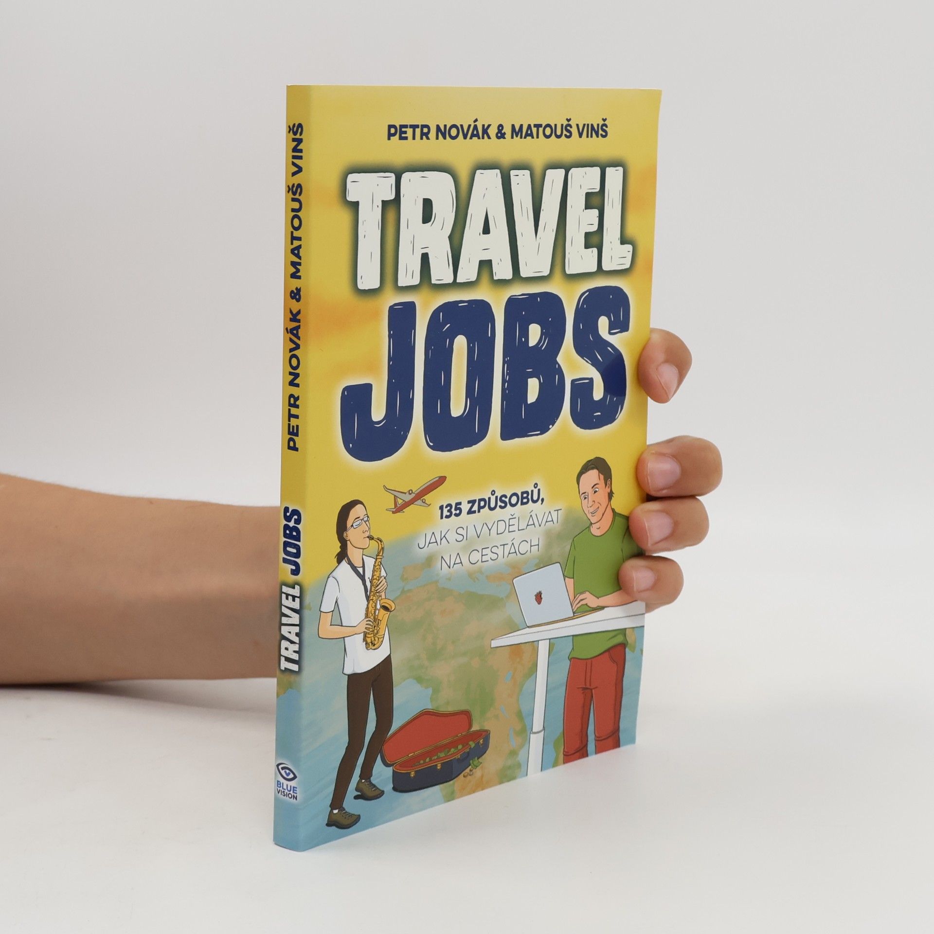 Matouš Vinš Travel jobs : 135 způsobů, jak si vydělávat na cestách