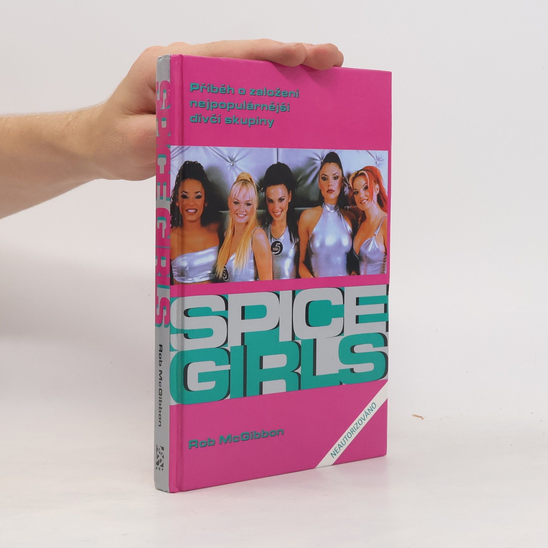 Robin McGibbon Bomba zvaná Spice Girls: Neautorizovaný příběh o založení známé skupiny