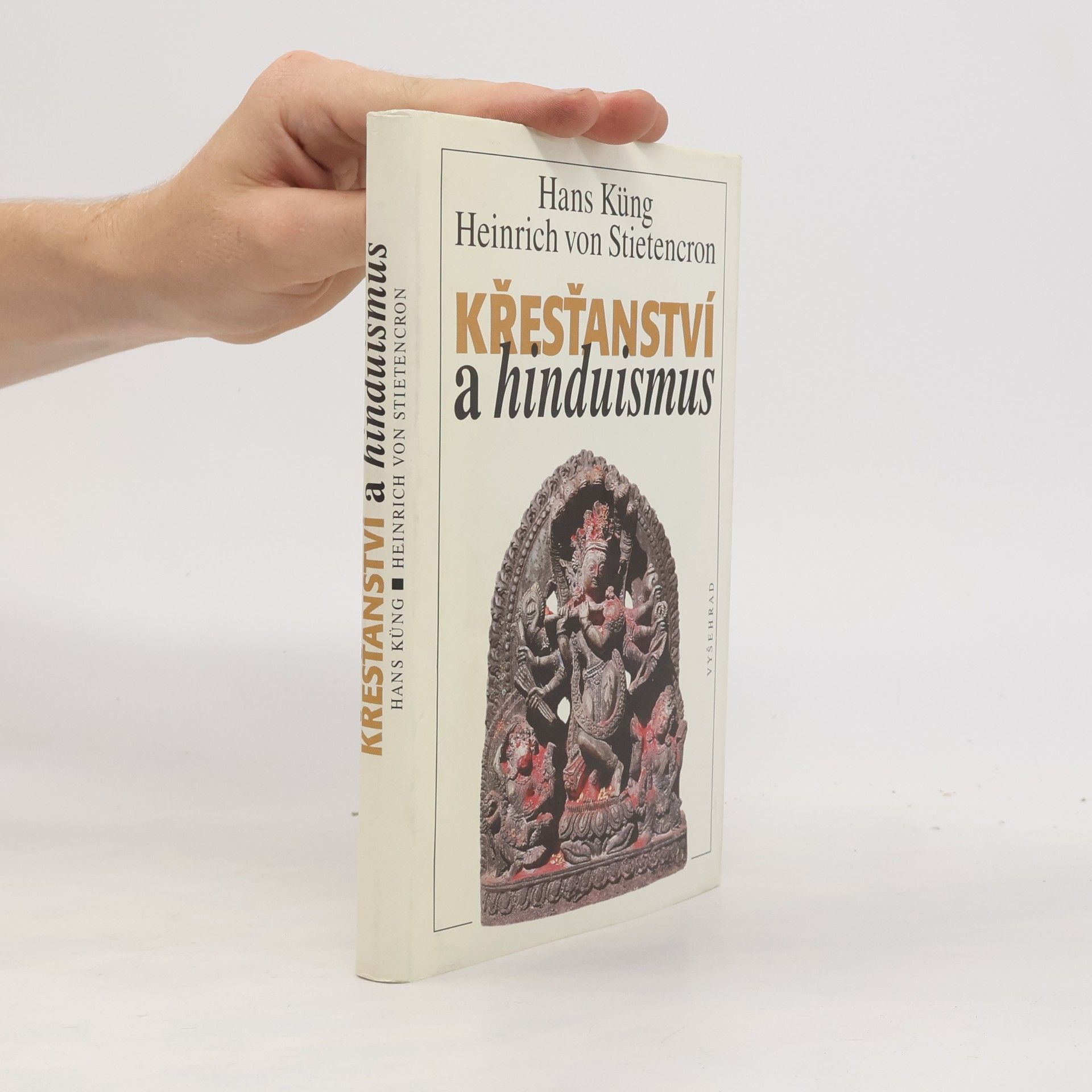 Heinrich von Stietencron Křesťanství a hinduismus. Na cestě k dialogu.