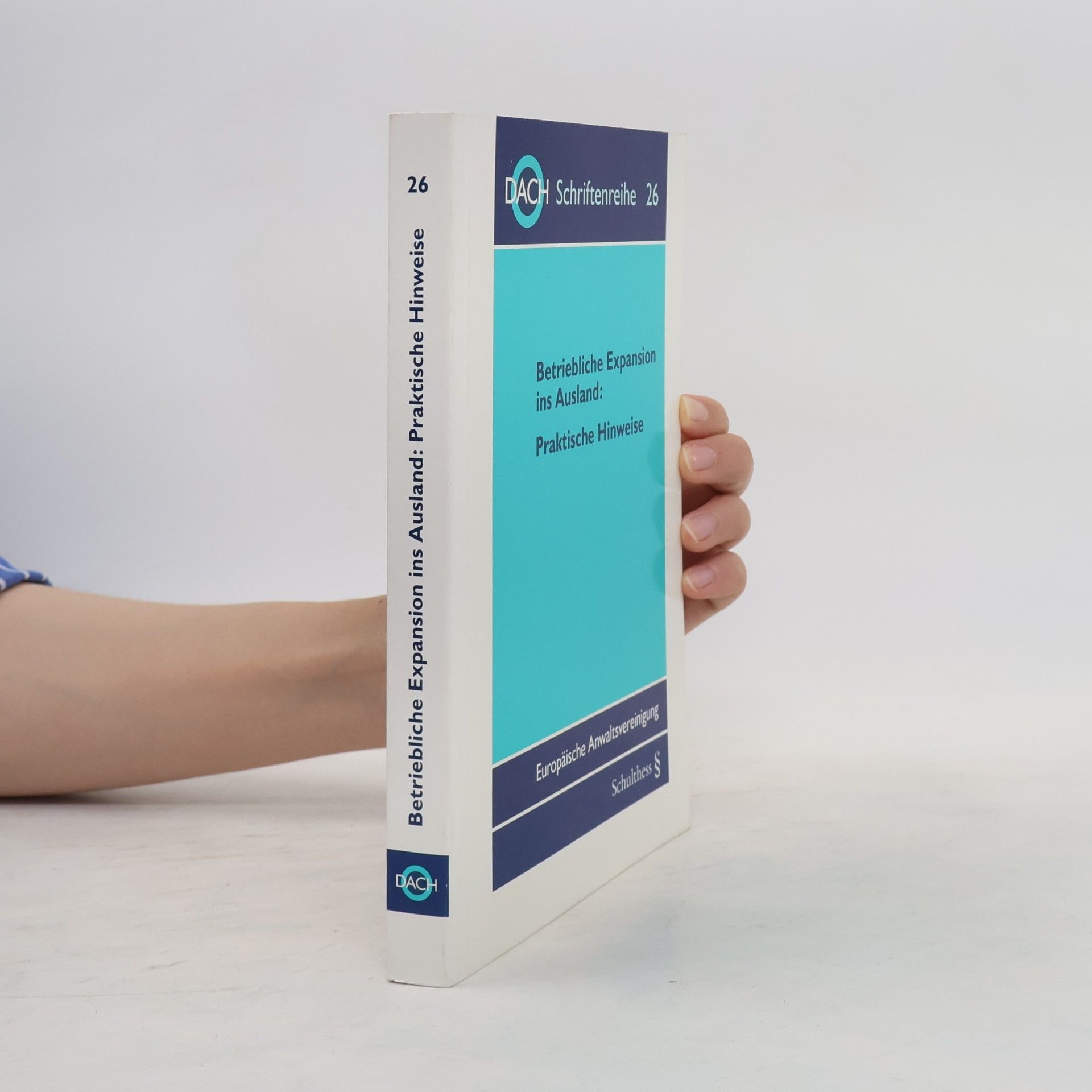 Europäische Anwaltsvereinigung DACH Schriftenreihe - 26: Betriebliche Expansion ins Ausland