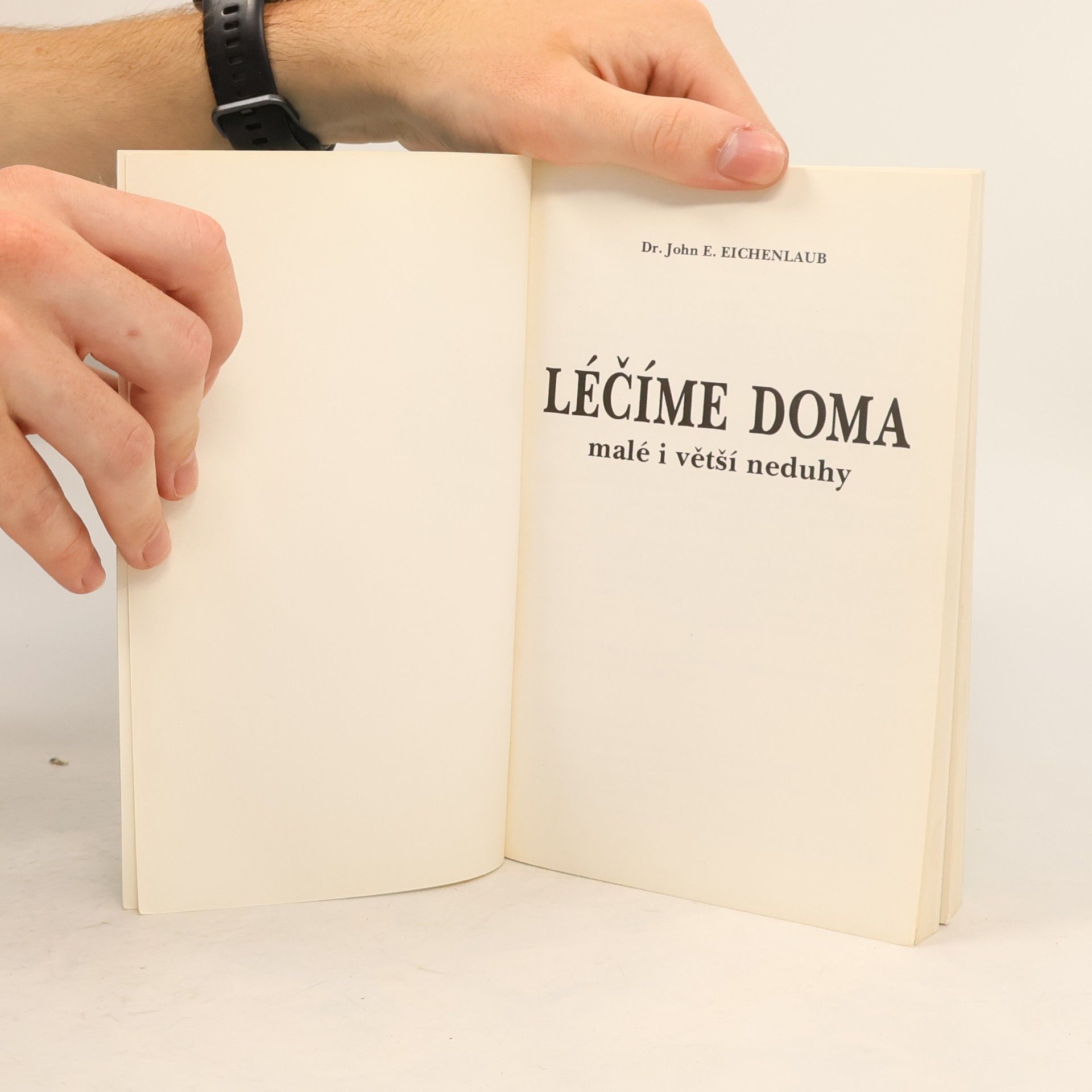John E. Eichenlaub Léčíme doma. Malé i větší neduhy