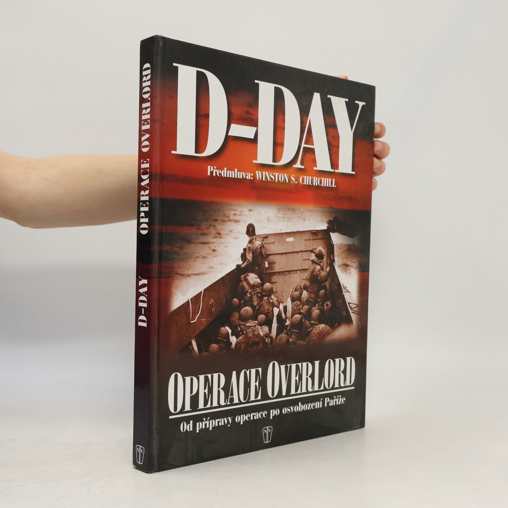 Winston Churchill D-Day: Operace Overlord: Od přípravy po osvobození Paříže