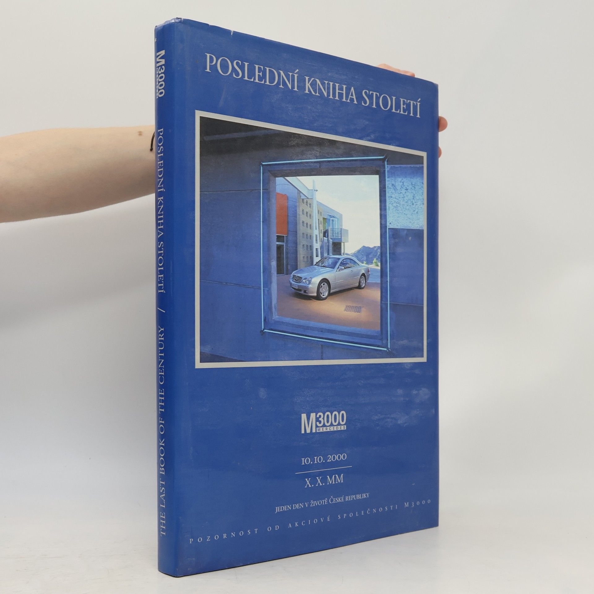 Kolektiv autorů Poslední kniha století. Jeden den v životě České republiky 10. 10. 2000. The Last Book of the Century.