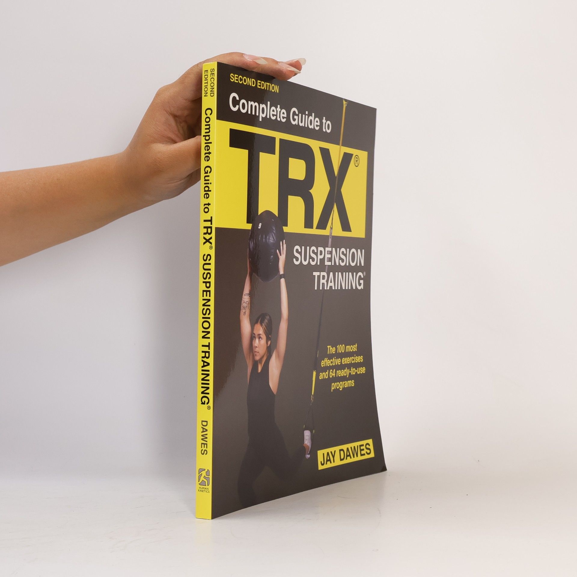 Jay Dawes Complete Guide to TRX® Suspension Training® - Second Edition