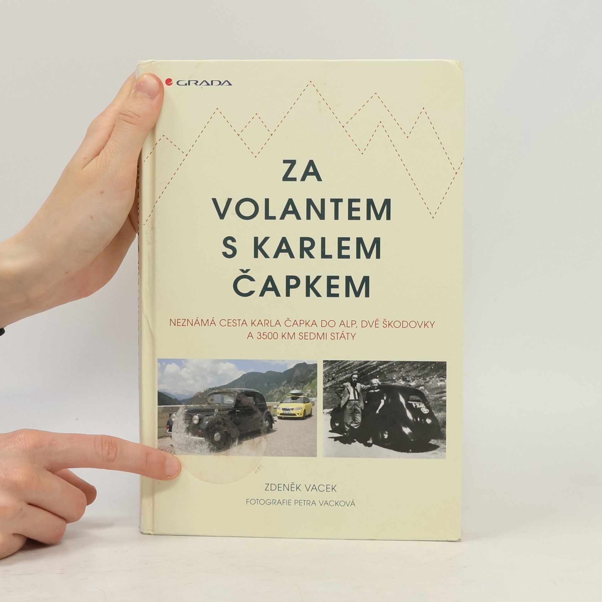 Zdeněk Vacek Za volantem s Karlem Čapkem. Neznámá cesta Karla Čapka do Alp, dvě škodovky a 3500 km sedmi státy
