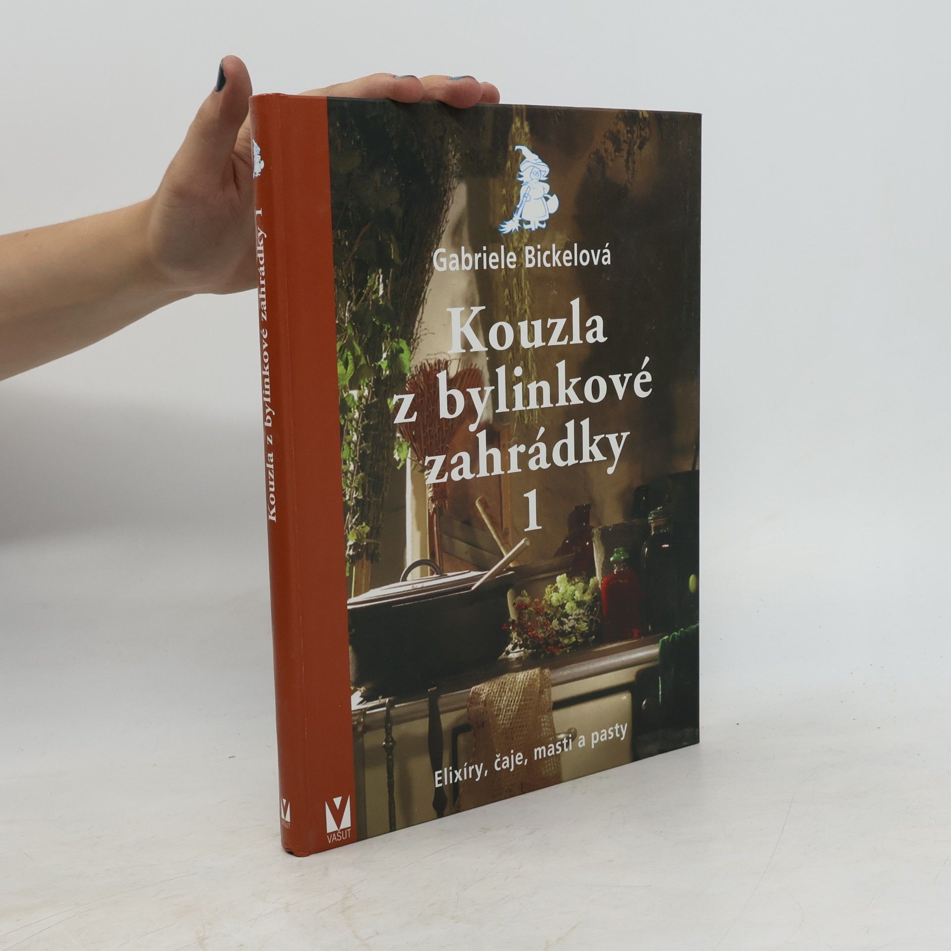 Gabriela Bickel Kouzla z bylinkové zahrádky 1 : elixíry, čaje, masti a pasty