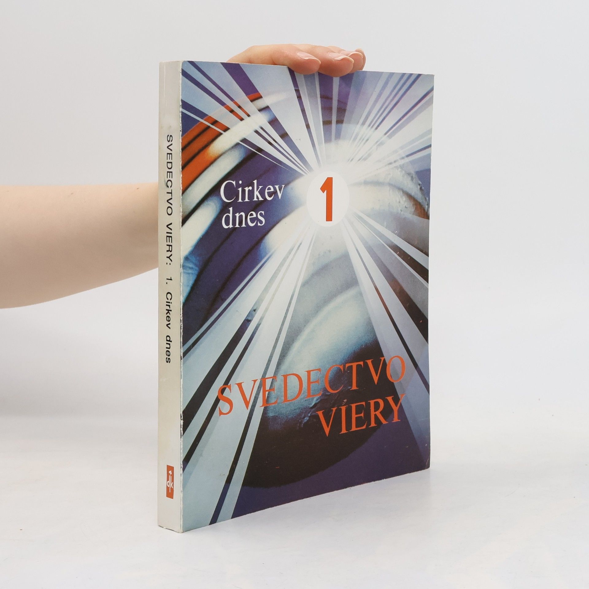 Kolektiv autorů Svedectvo viery 1. Cirkev dnes Cirkev dnes