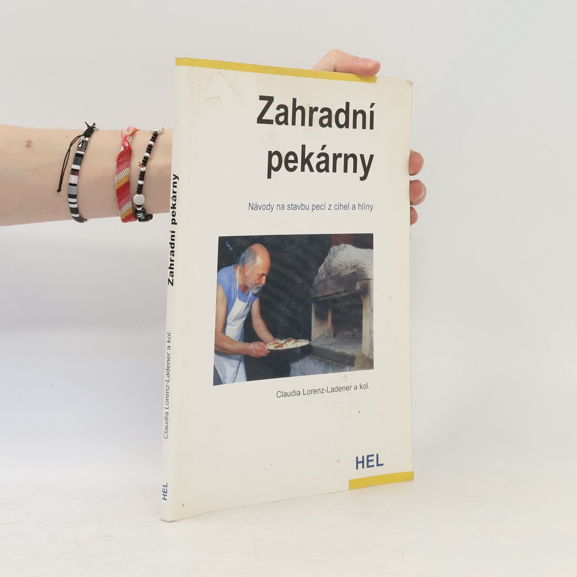 Claudia Lorenz-Ladener Zahradní pekárny - Návody na stavbu pecí z cihel a hlíny