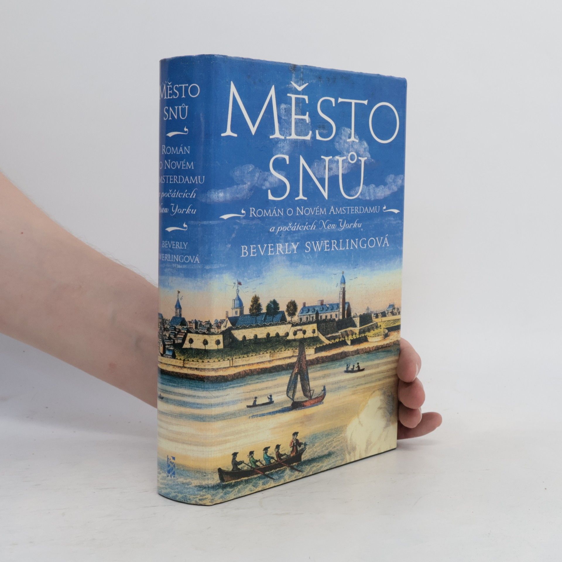 Beverly Swerling Město snů : román o Novém Amsterdamu a počátcích New Yorku