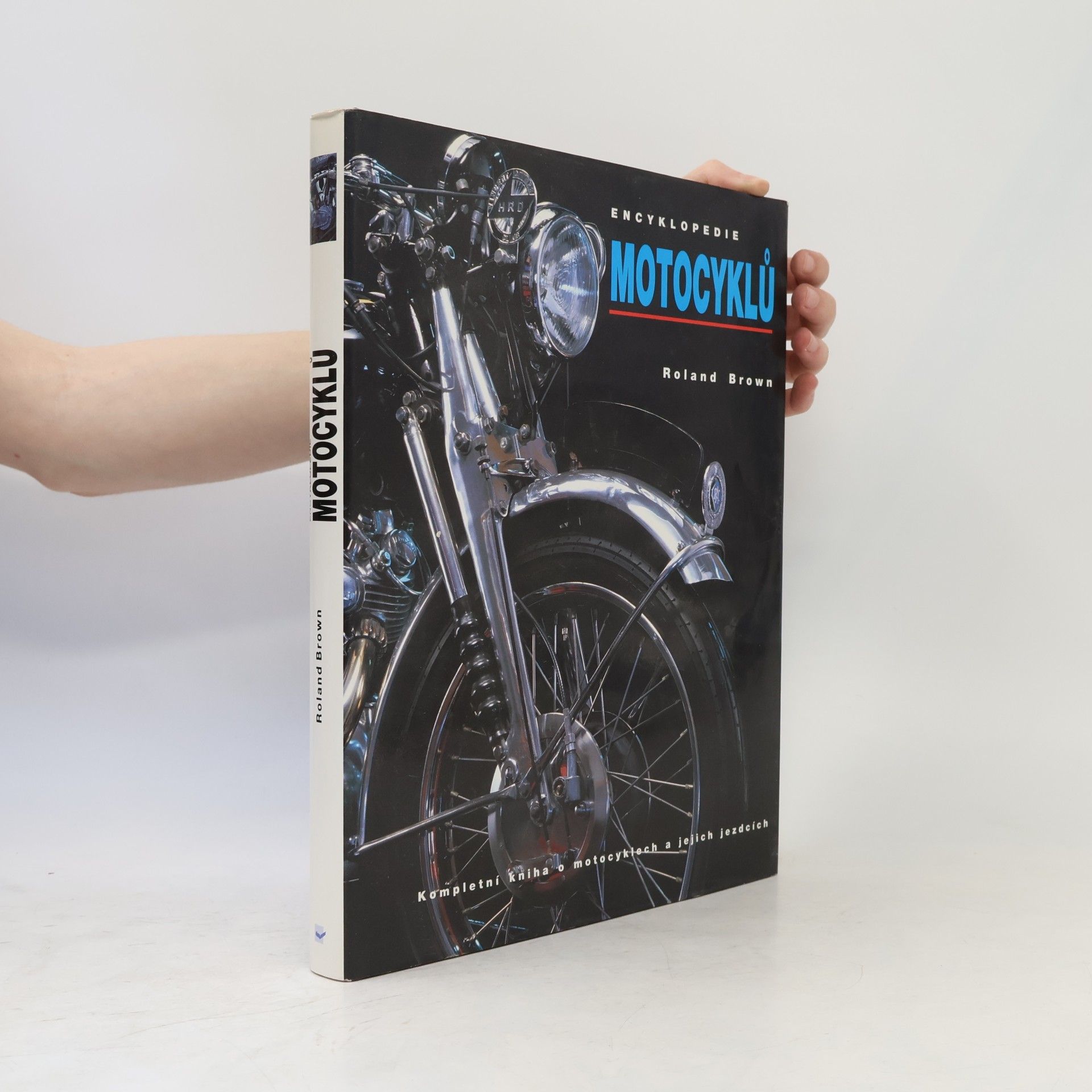 František Liška Encyklopedie motocyklů : kompletní kniha o motocyklech a jejich jezdcích