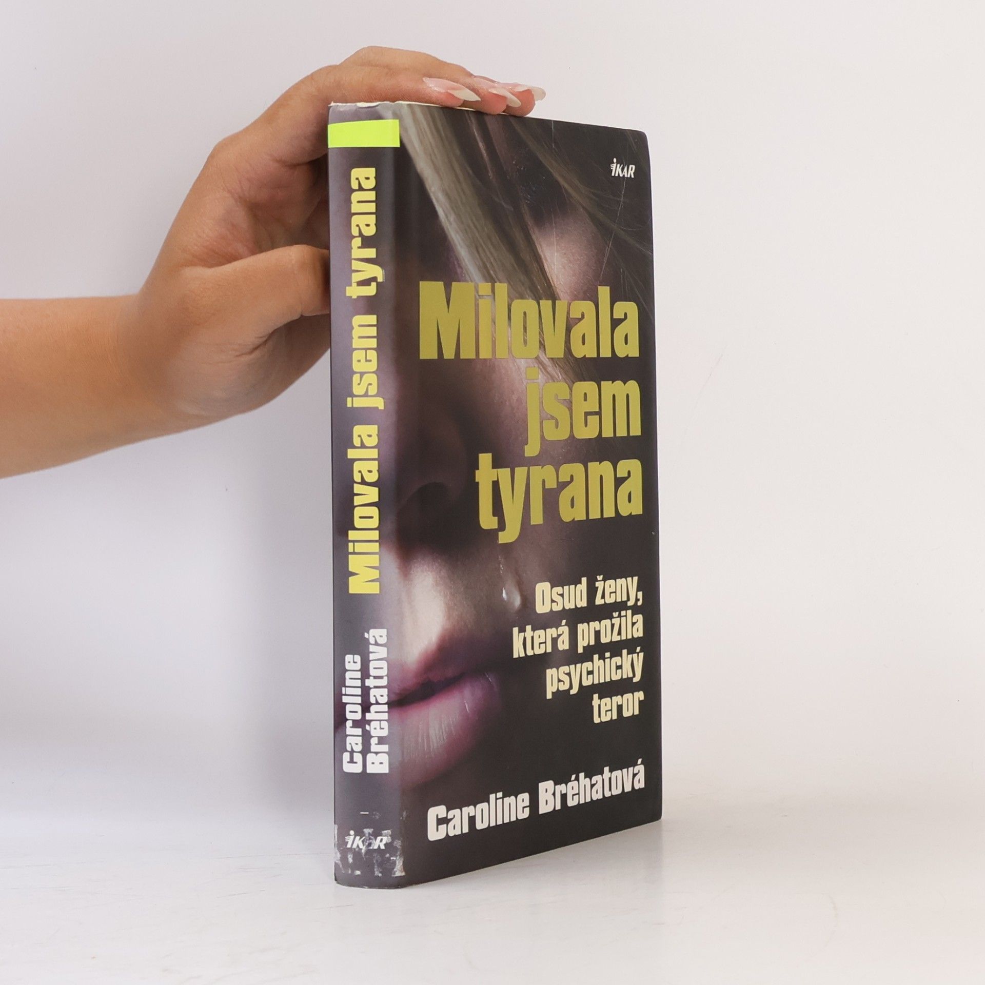 Caroline Bréhat Milovala jsem tyrana: Osud ženy, která prožila psychický teror