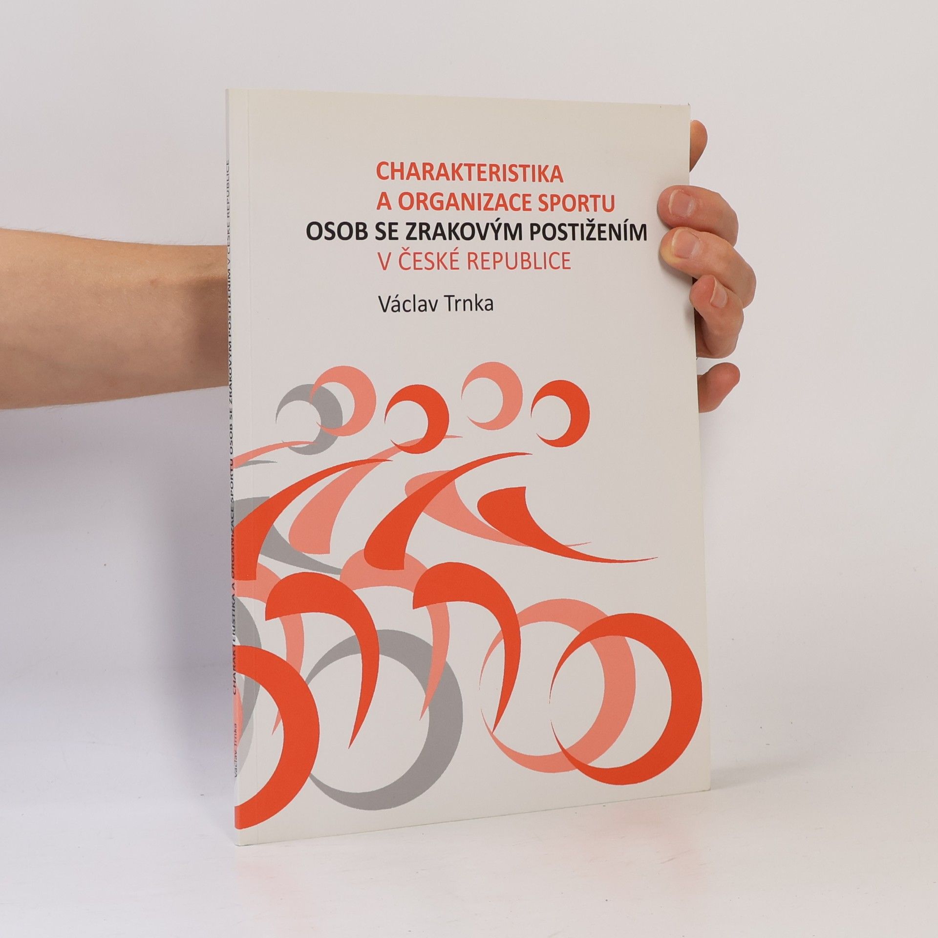 Václav Trnka Charakteristika a organizace sportu osob se zrakovým postižením v České republice